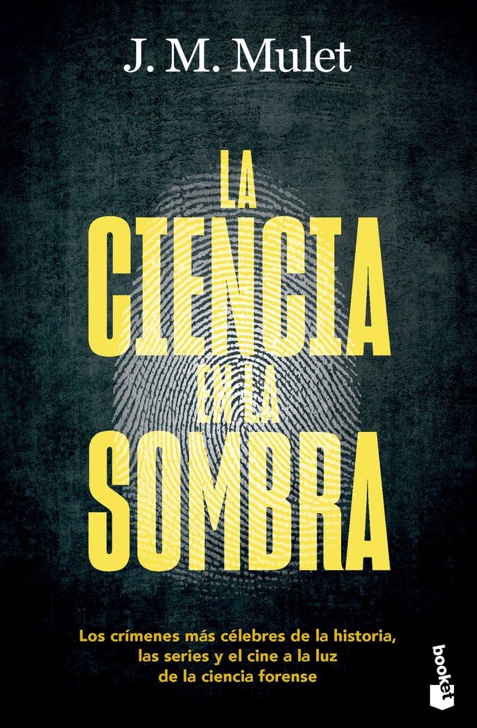Libro: La ciencia en la sombra: Los crímenes más célebres de la historia, las series y el cine a la luz de la ciencia forense (Divulgación)