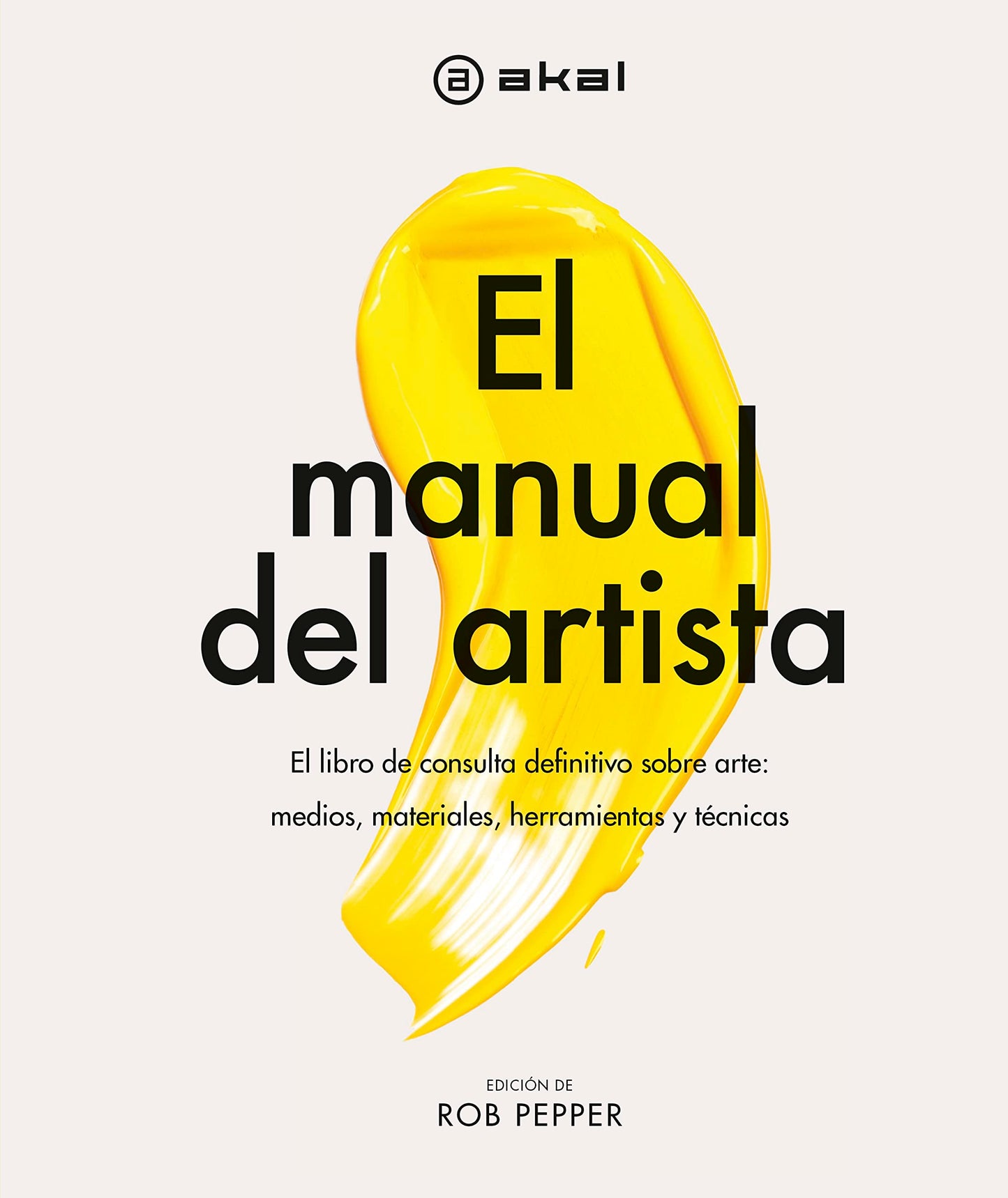 Libro: El manual del artista: El libro de consulta definitivo sobre arte: medios, materiales, herramientas y técnicas: 39 (Grandes temas)