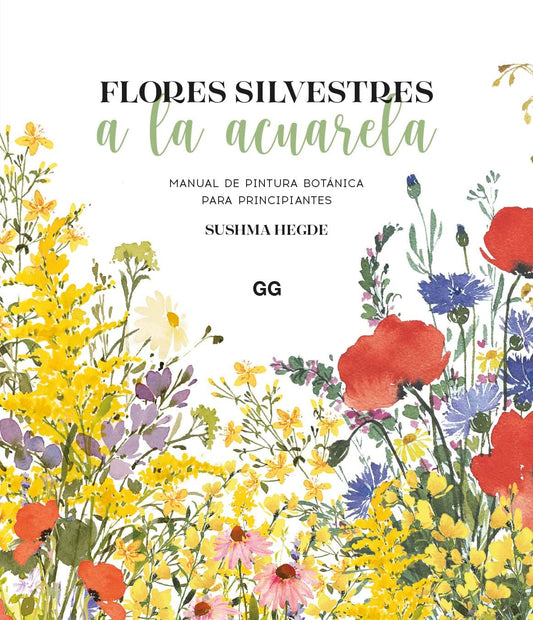 Flores silvestres a la acuarela: Manual de pintura botánica para principiantes (DIBUJO, ILUSTRACION Y ACUARELA)