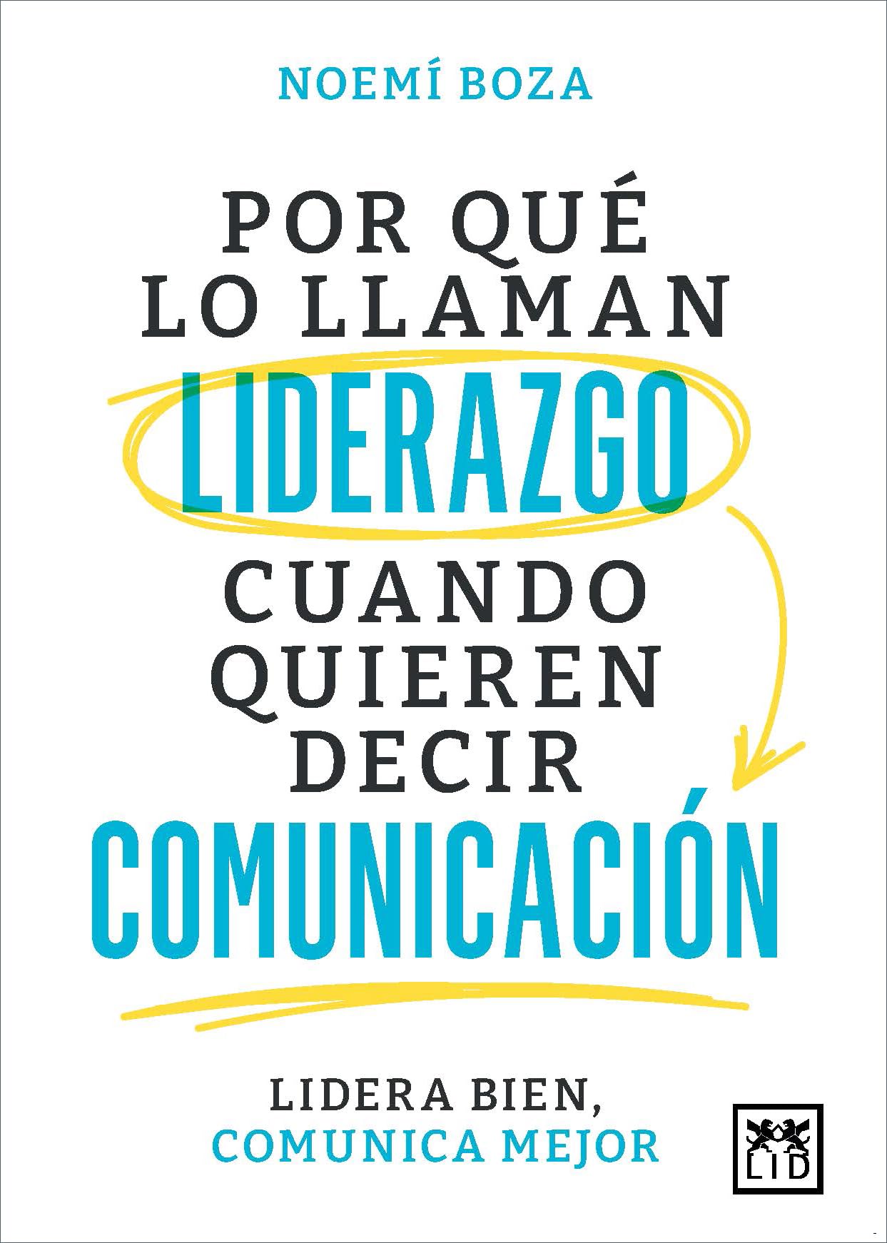 Libro: Por qué lo llaman liderazgo cuando quieren decir comunicación; Lidera bien, comunica mejor (Acción Empresarial)