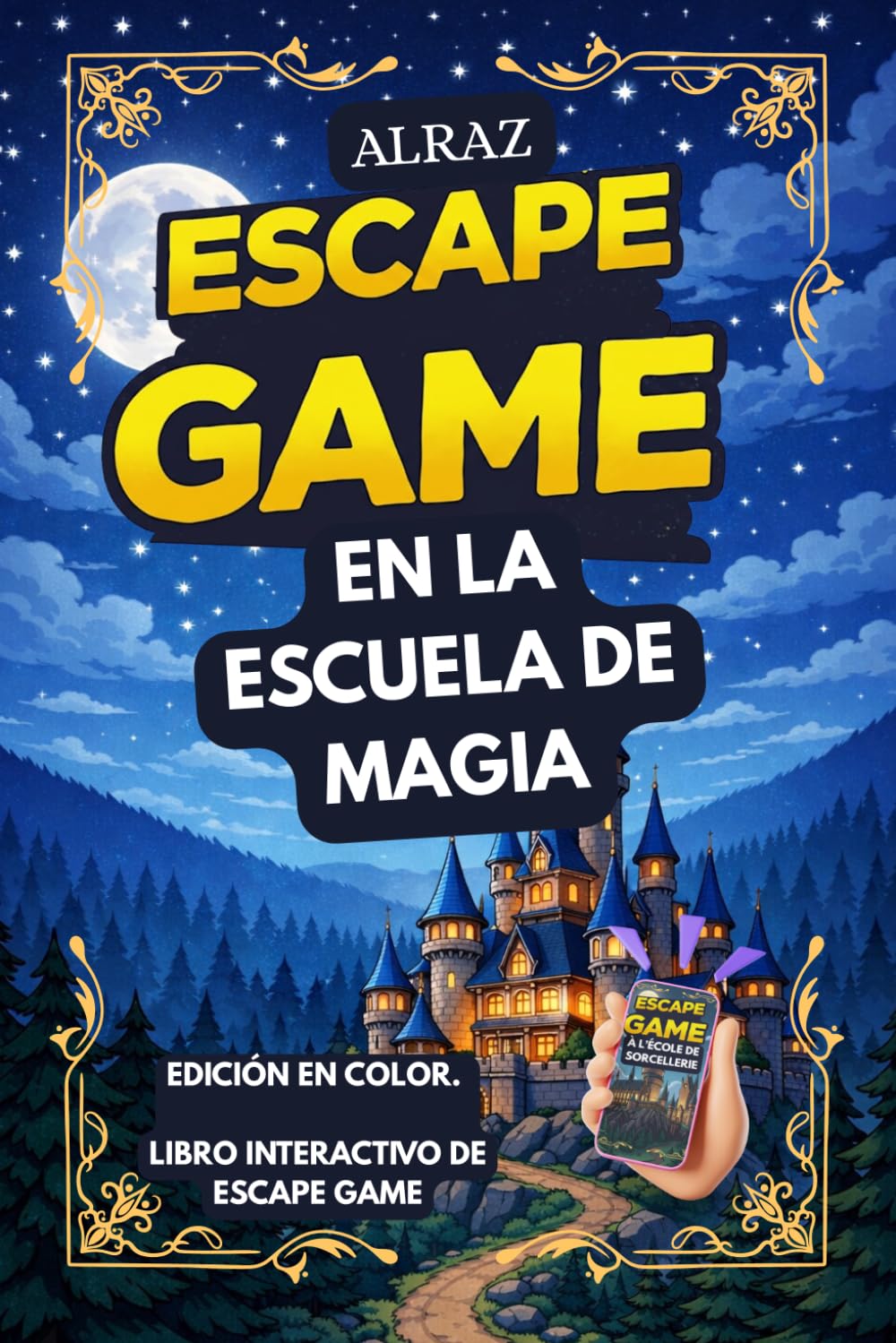 Libro: ALRAZ - Juego de escape interactivo : EN LA ESCUELA DE MAGIA: Retos y aventuras inmersivas para aspirantes a magos de todas las edades