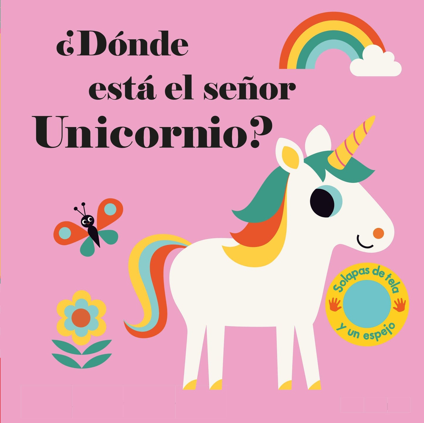 Libro: ¿Dónde está el señor Unicornio?: Solapas de tela y un espejo (Libros con texturas)
