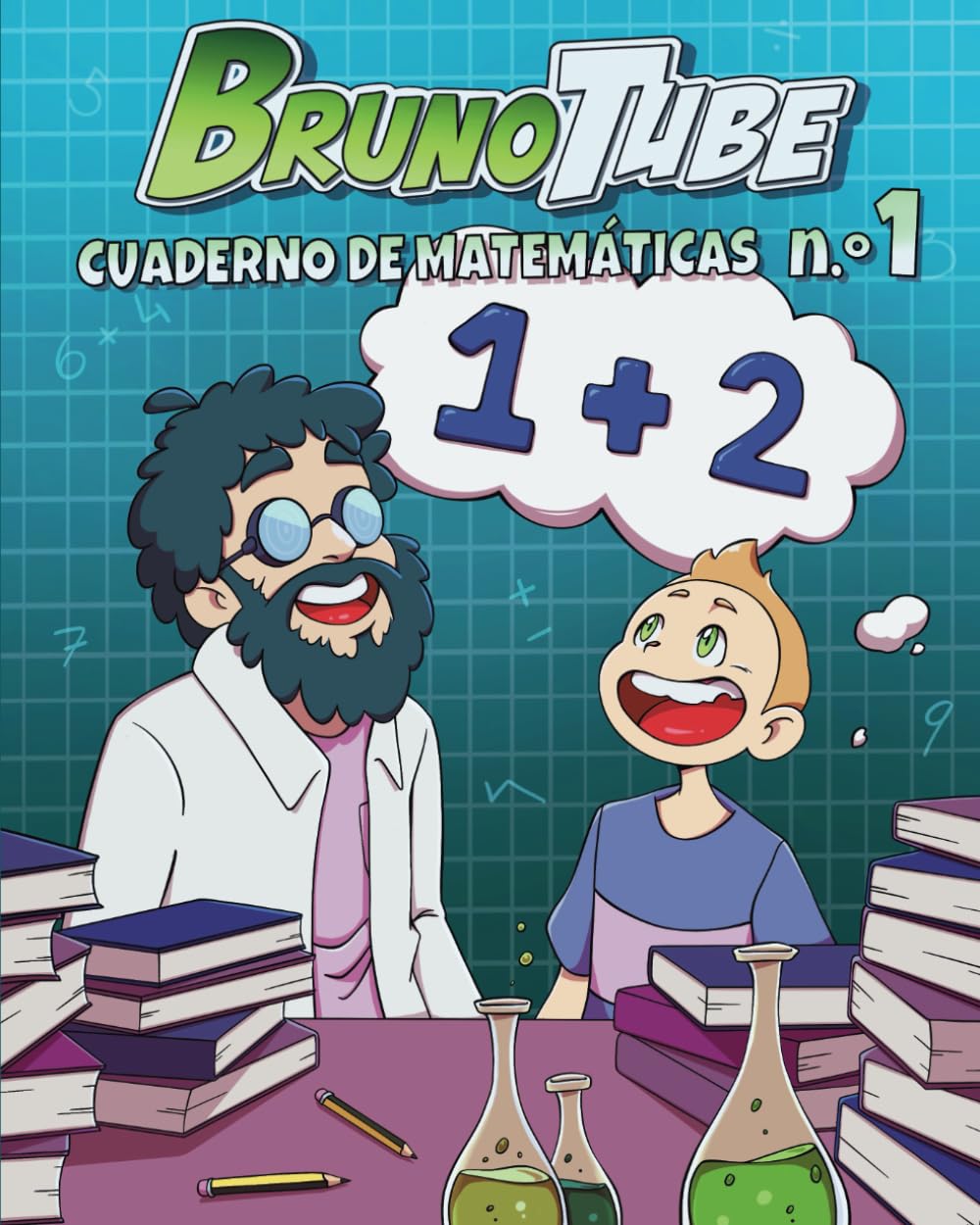 Libro: BrunoTube Cuaderno de Matemáticas N.º1: Educación Infantil, aprende a Sumar. (BrunoTube Educación y Aprendizaje Infantil)