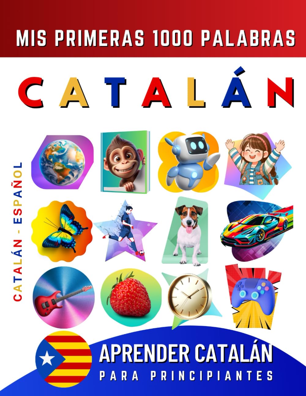 Libro: Aprender Catalán para Principiantes, Mis Primeras 1000 Palabras: Libro Bilingüe de Aprendizaje de Catalán - Español para Niños y Adultos
