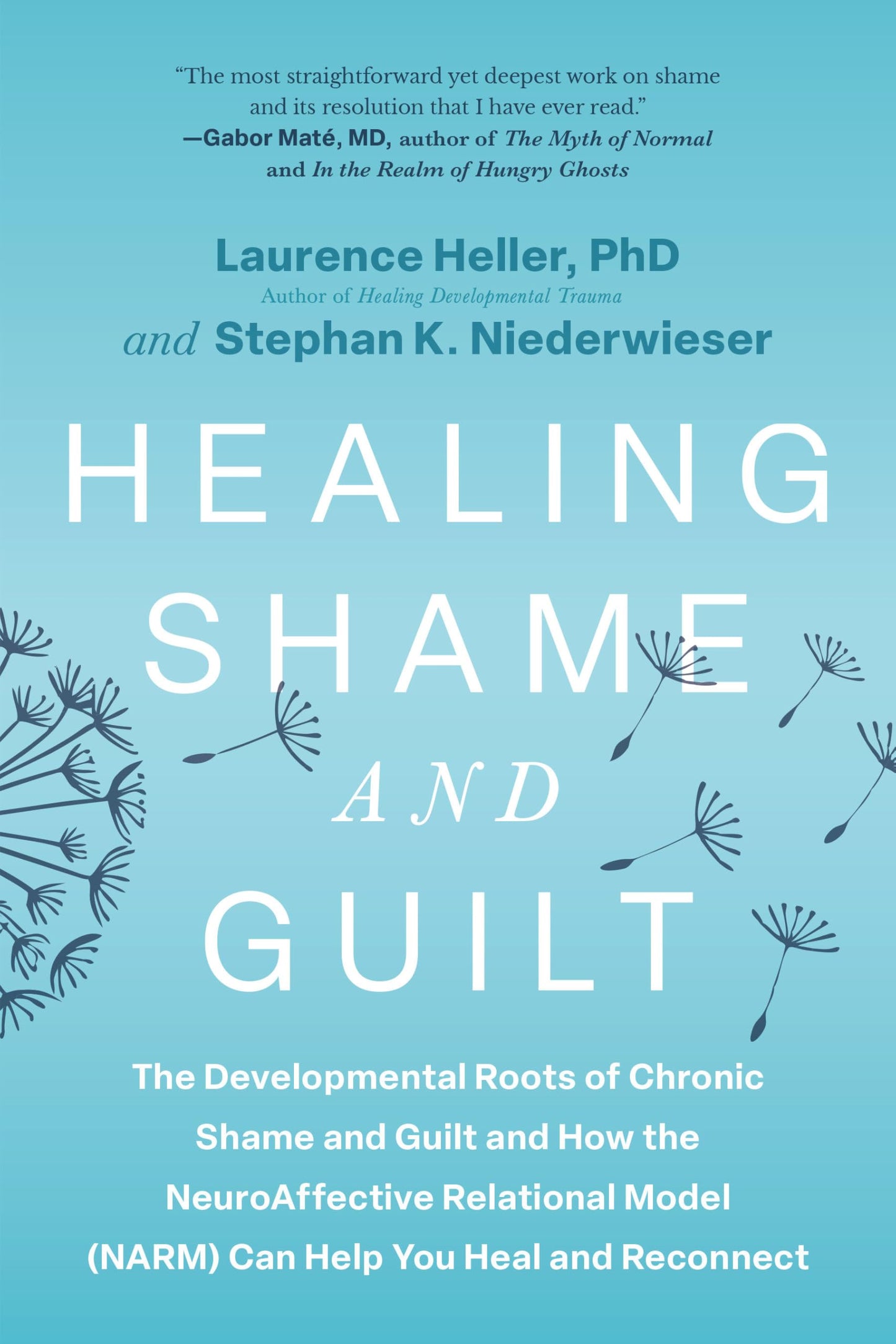 Libro: Healing Shame and Guilt: The Developmental Roots of Chronic Shame and Guilt and How the NeuroAffective Relational Model (NARM) Can Help You Heal and Reconnect