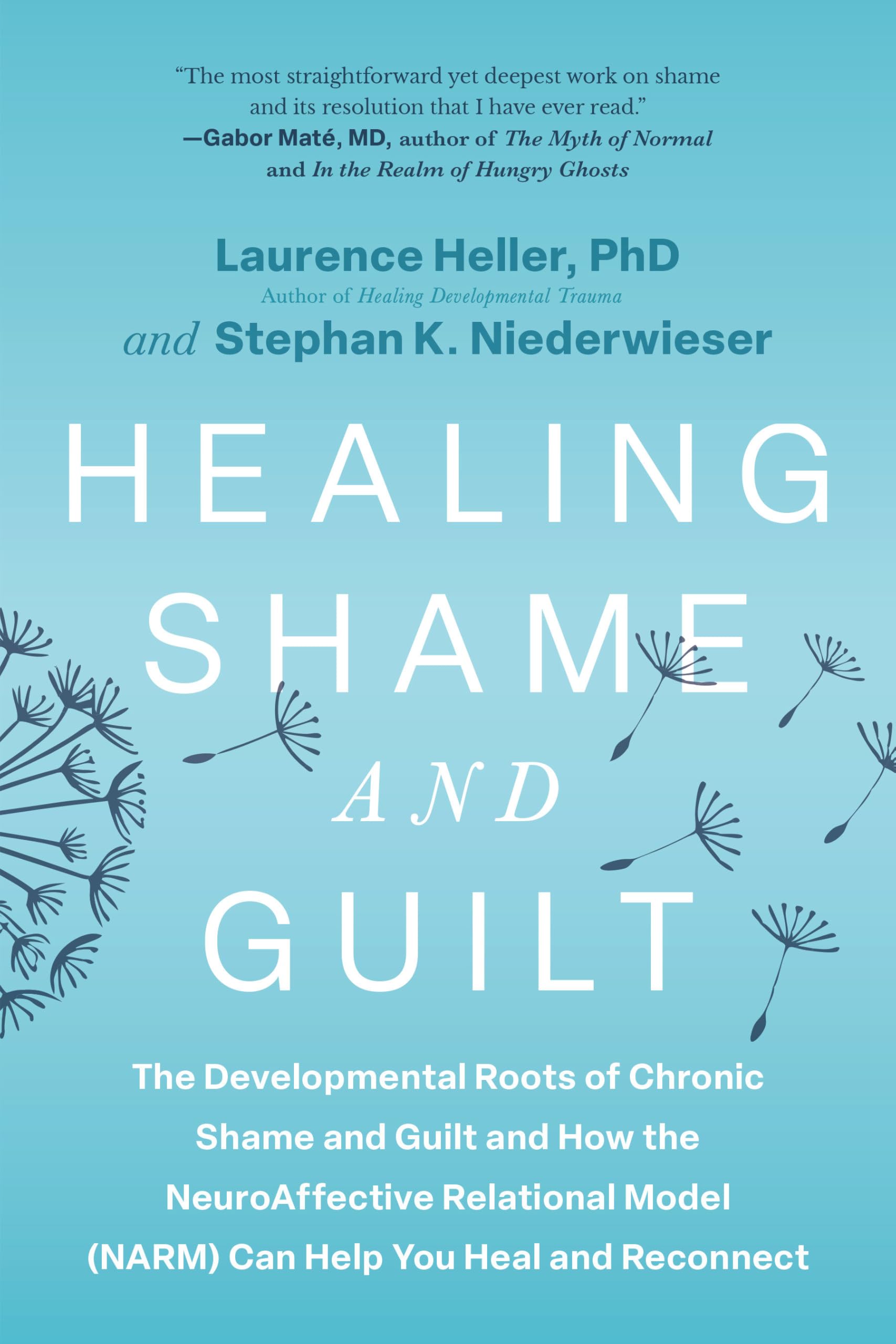 Libro: Healing Shame and Guilt: The Developmental Roots of Chronic Shame and Guilt and How the NeuroAffective Relational Model (NARM) Can Help You Heal and Reconnect