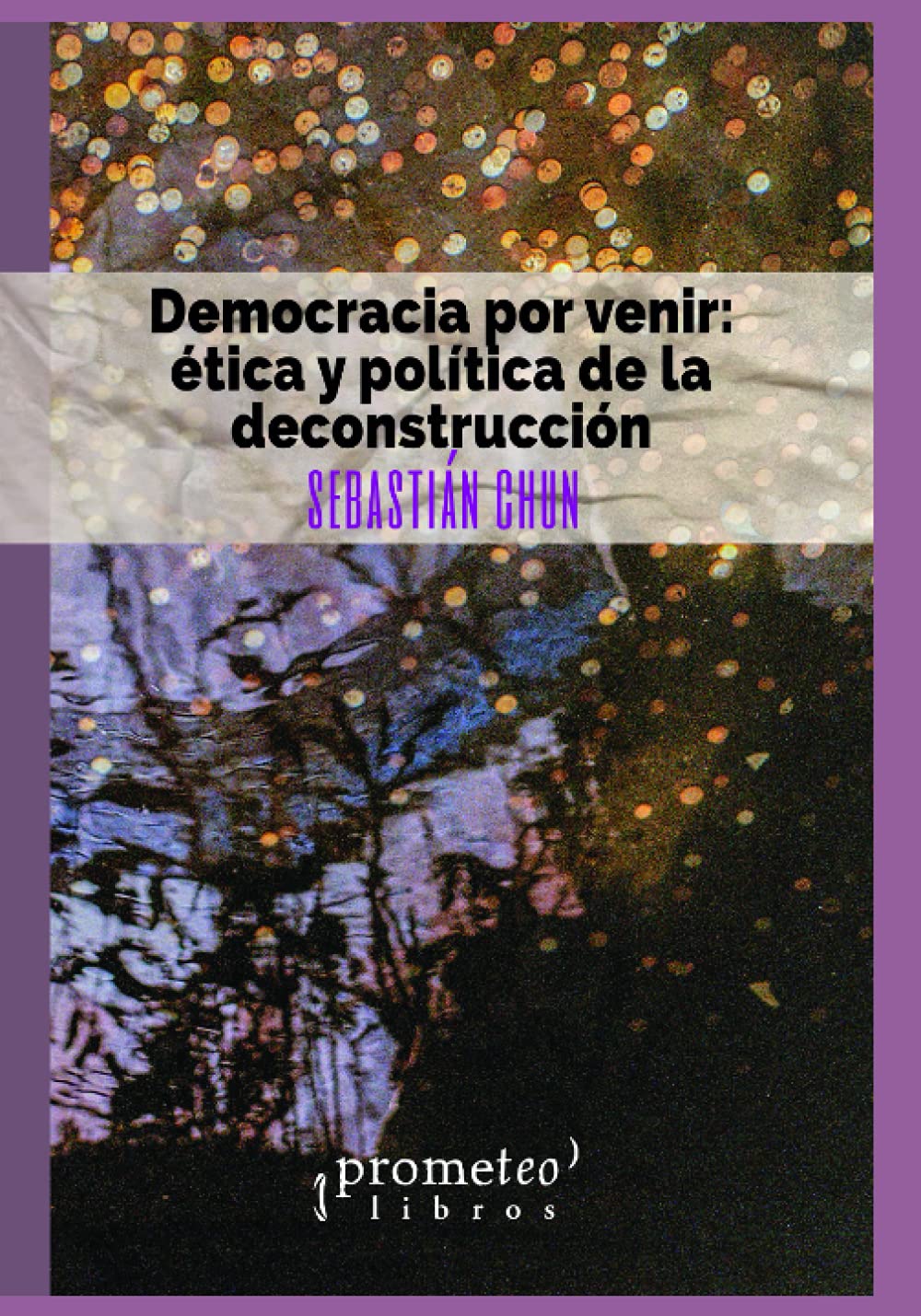 Libro: Democracia por venir: Ética y política de la deconstrucción (LO POLITICO, LA HISTORIA Y LOS PROCESOS) (Spanish Edition)