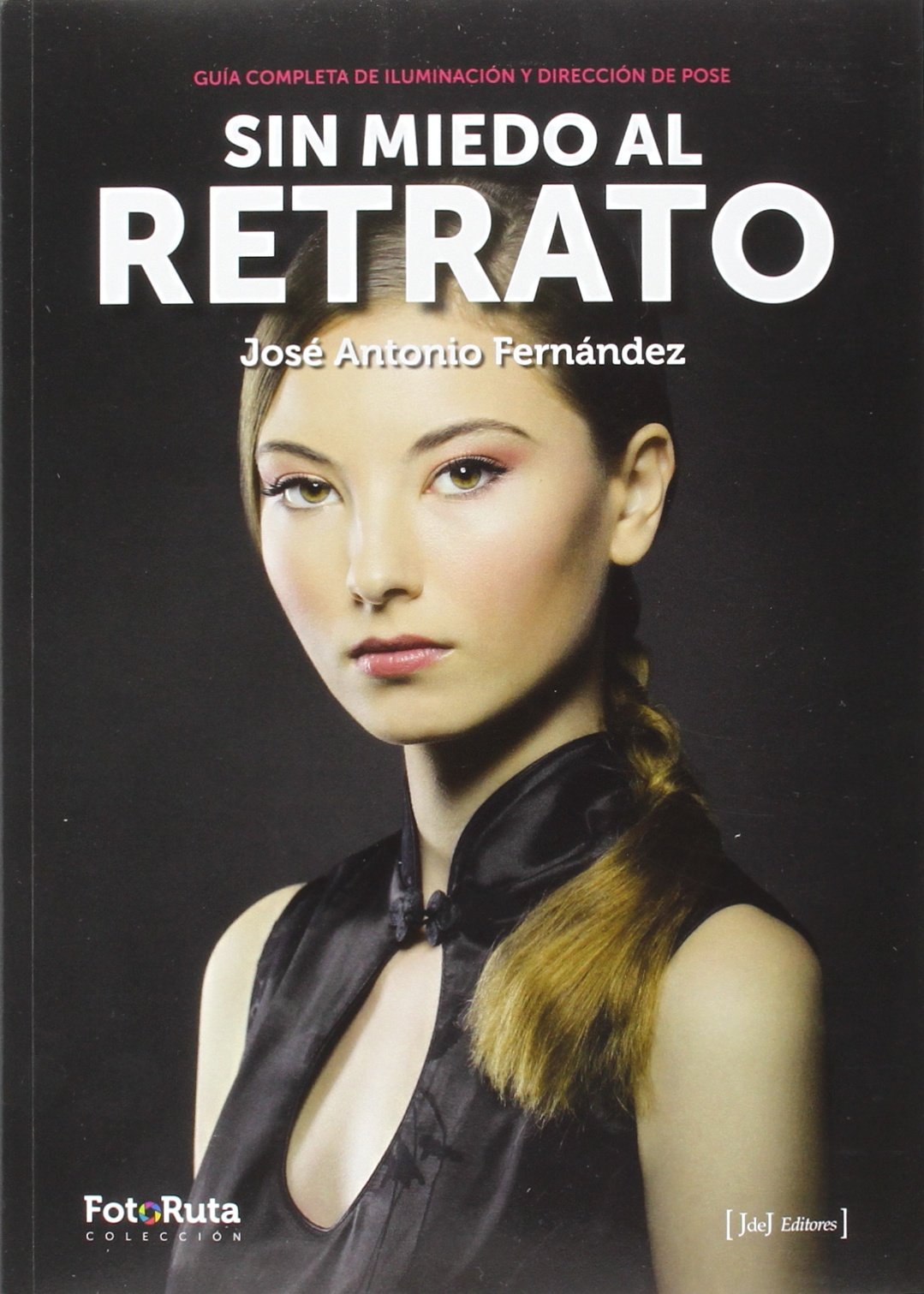 Libro: Sin miedo al retrato: Guía completa de iluminación y dirección de pose