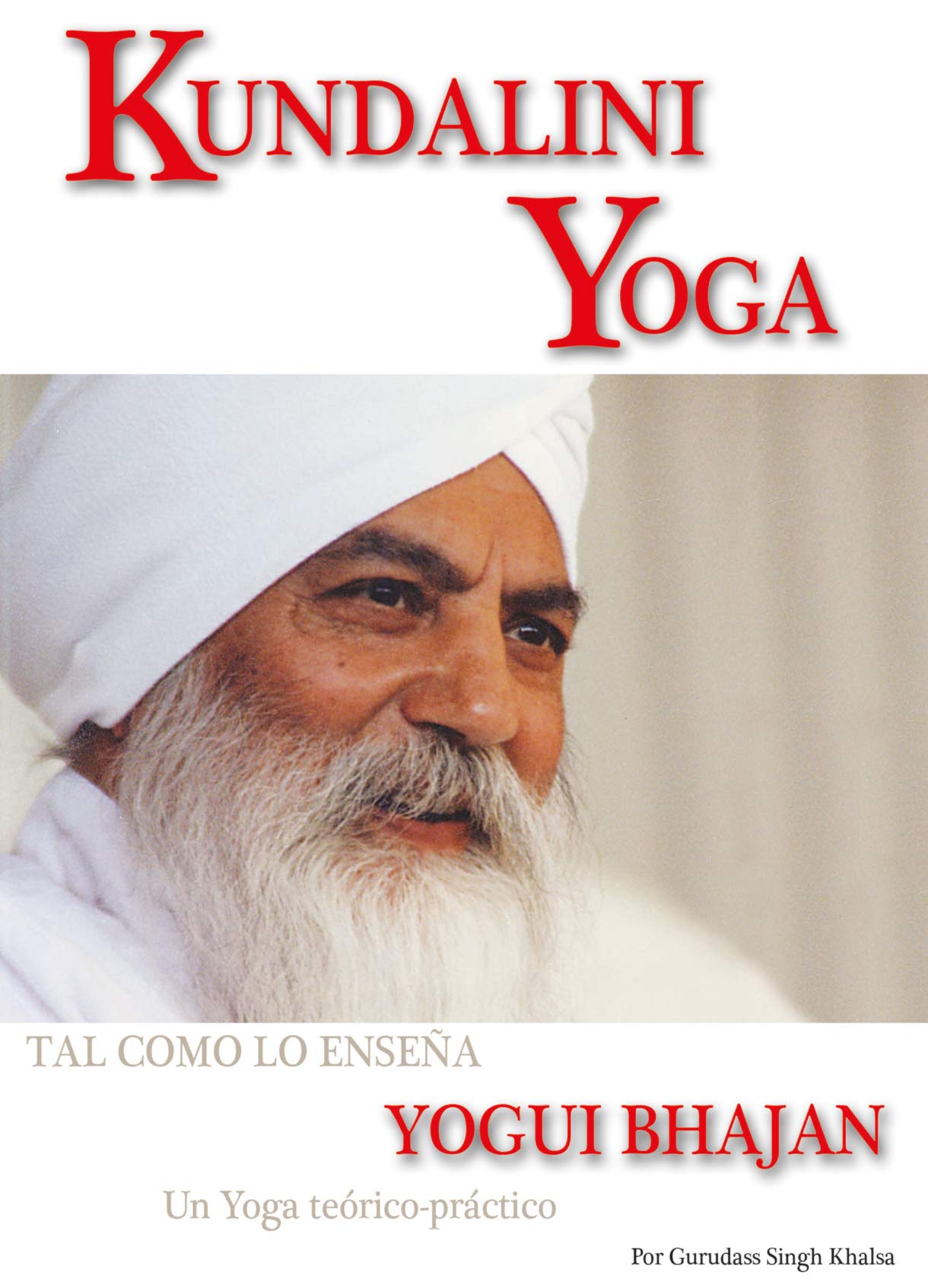 Libro: Kundalini Yoga: Tal como lo enseña Yogui Bhajan , Un Yoga teórico-práctico