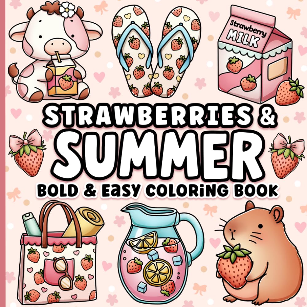 Libro: Strawberries and Summer Bold and Easy Coloring Book for Adults, Teens, Kids, Girls: Cute and Cozy
