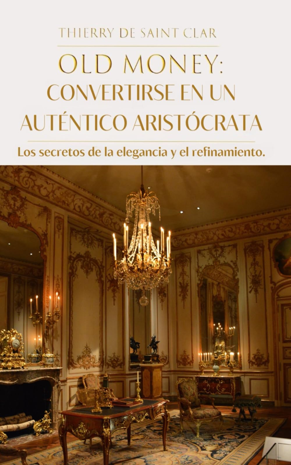 Libro: "OLD MONEY": CONVERTIRSE EN UN AUTÉNTICO ARISTÓCRATA