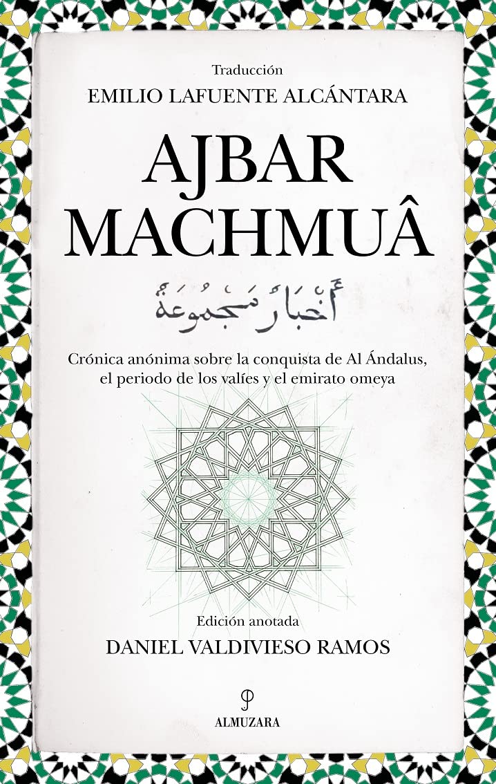 Libro: Ajbar Machmuâ: Crónica anónima sobre la conquista de Al Ándalus, el periodo de los valíes y el emirato omeya
