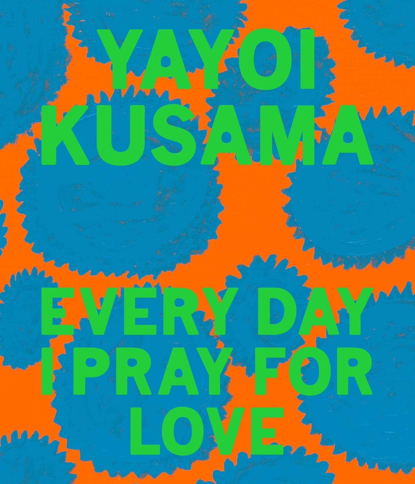 Libro: Yayoi Kusama: Every Day I Pray for Love