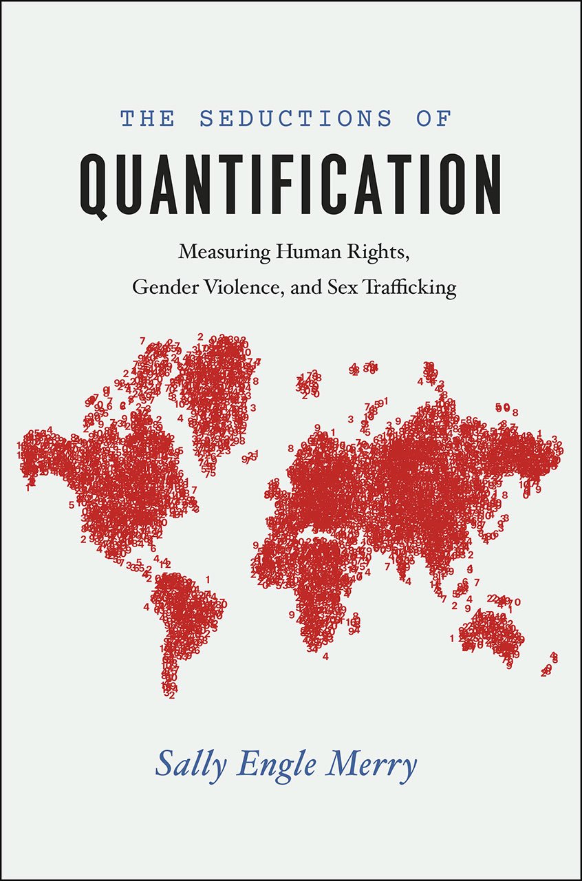 Libro: The Seductions of Quantification: Measuring Human Rights, Gender Violence, and Sex Trafficking (Chicago Series in Law and Society)