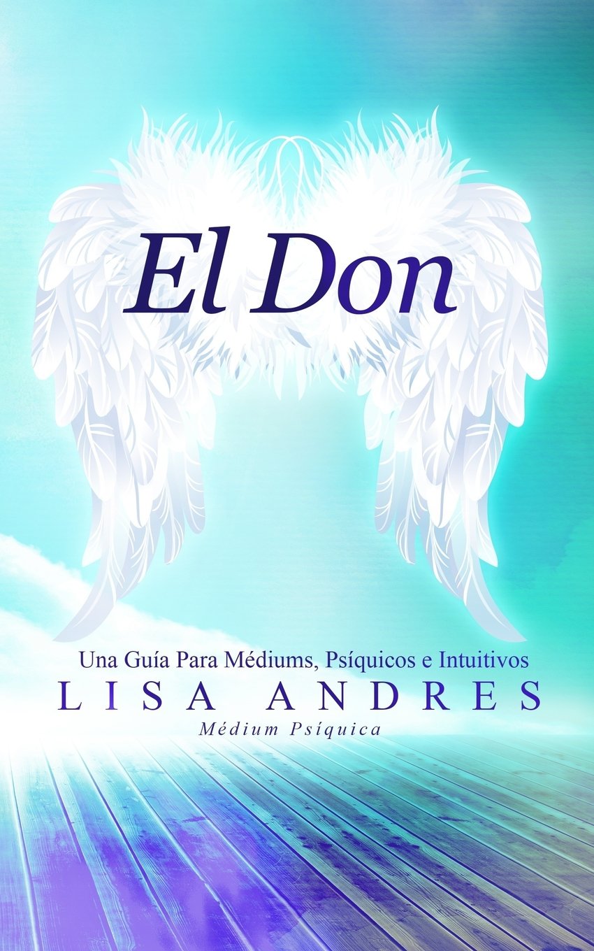 Libro: El Don: Una Guía Para Médiums, Psíquicos e Intuitivos (Spanish Edition)