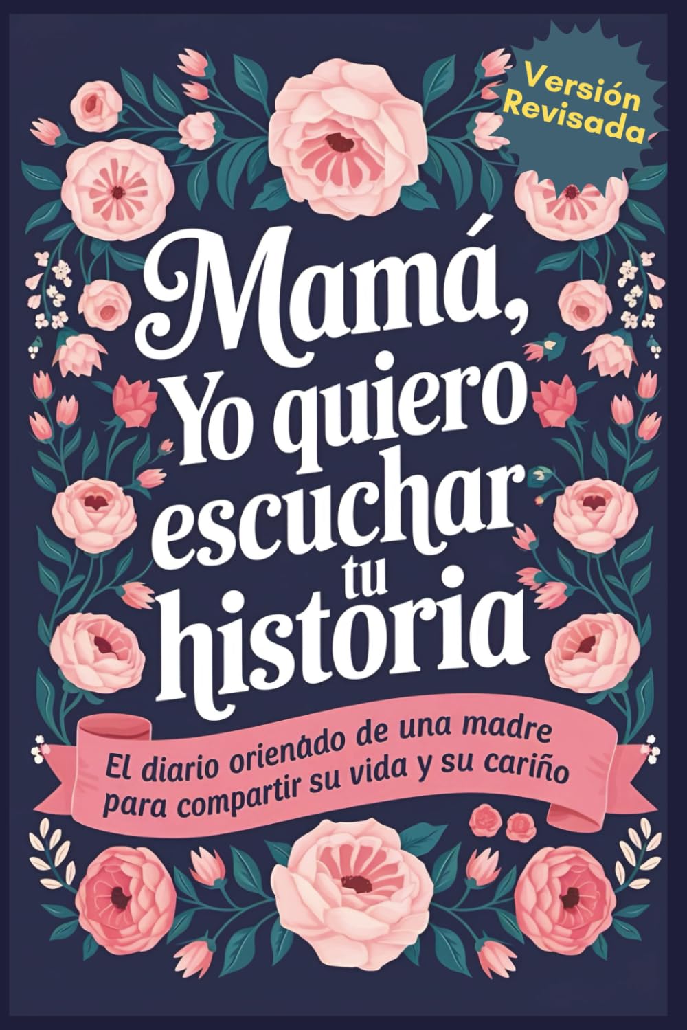 Libro: Mama Yo Quiero Escuchar Tu Historia: Mamá Cuentame de Ti, El Diario Orientado De Una Madre Para Compartir Su Vida y Su Cariño