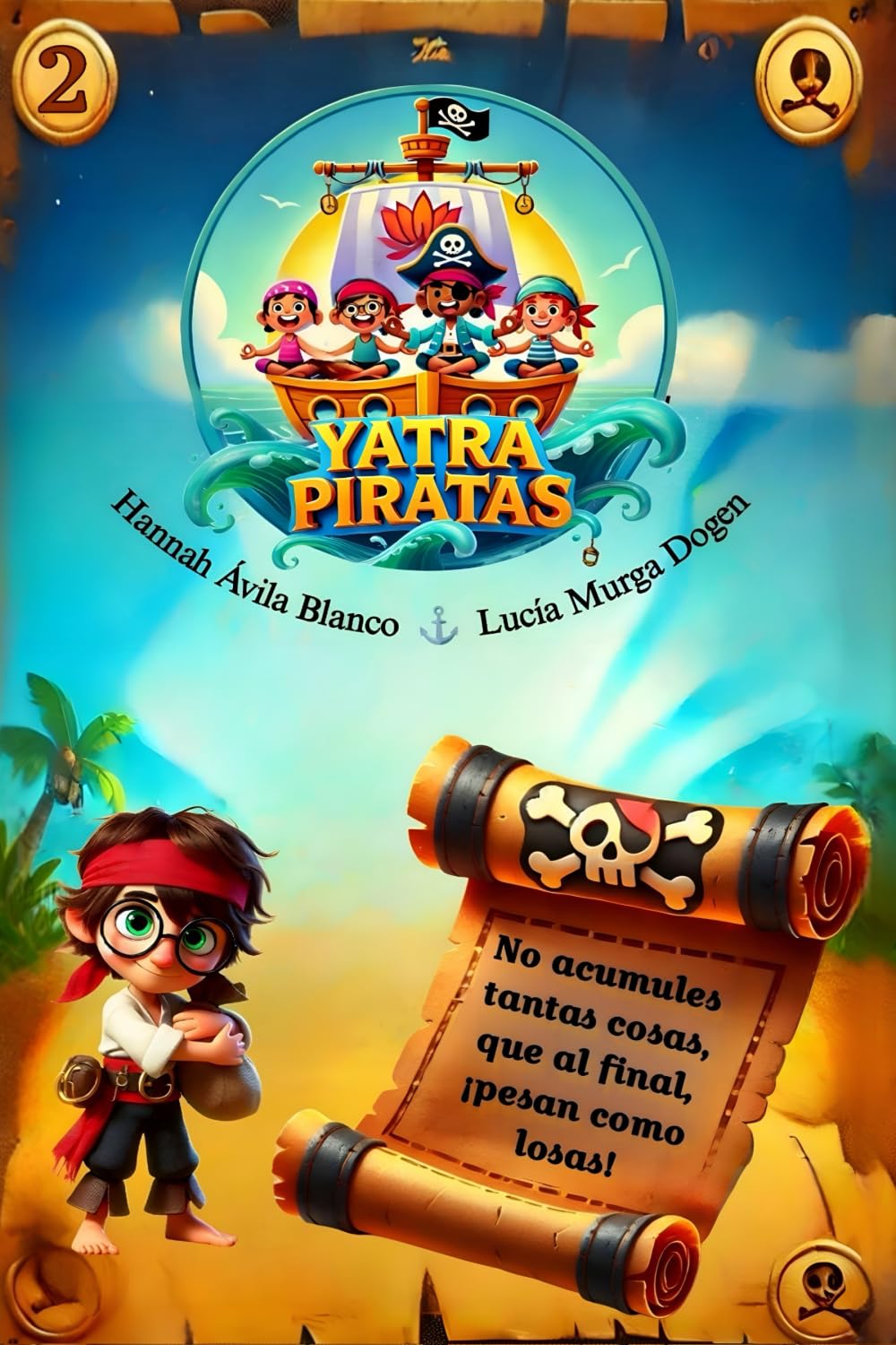 Libro: Yatra Piratas. No acumules tantas cosas, que al final, ¡pesan como losas! (Yatra Piratas. Viajes de aventuras, crecimiento y Yoga) (Spanish Edition)