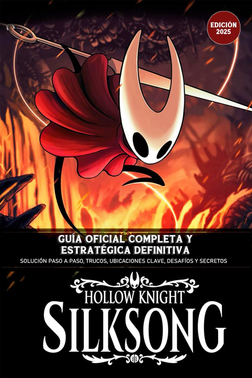 Libro: Hollow Knight: Silksong – Guía Oficial Completa y Estratégica Definitiva (Edición 2025): Solución Paso a Paso, Trucos, Ubicaciones Clave, Desafíos y Secretos Ocultos
