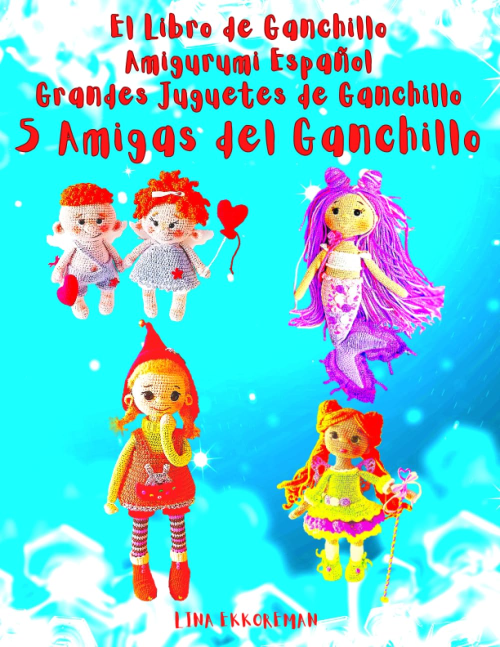 Libro: El Libro de Ganchillo Amigurumi Español Grandes Juguetes de Ganchillo 5 Amigas del Ganchillo: La Altura de Los Juguetes Terminados es de 20cm a 36cm (SPAIN)