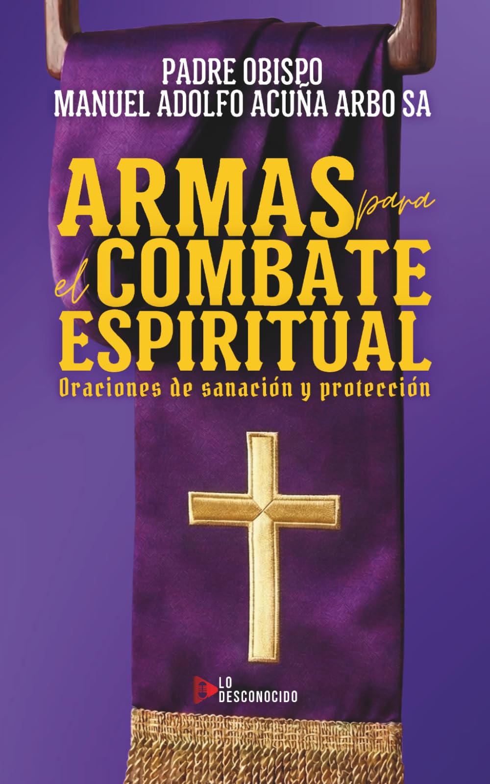 Libro: Armas para el Combate Espiritual [Edición Español e Inglés]: Oraciones de sanación y protección