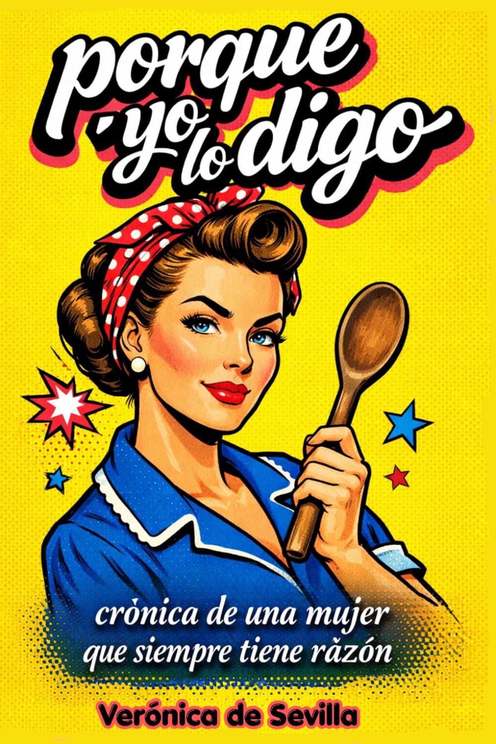 Libro: Porque yo lo digo: Crónica de una mujer que siempre tiene razón.