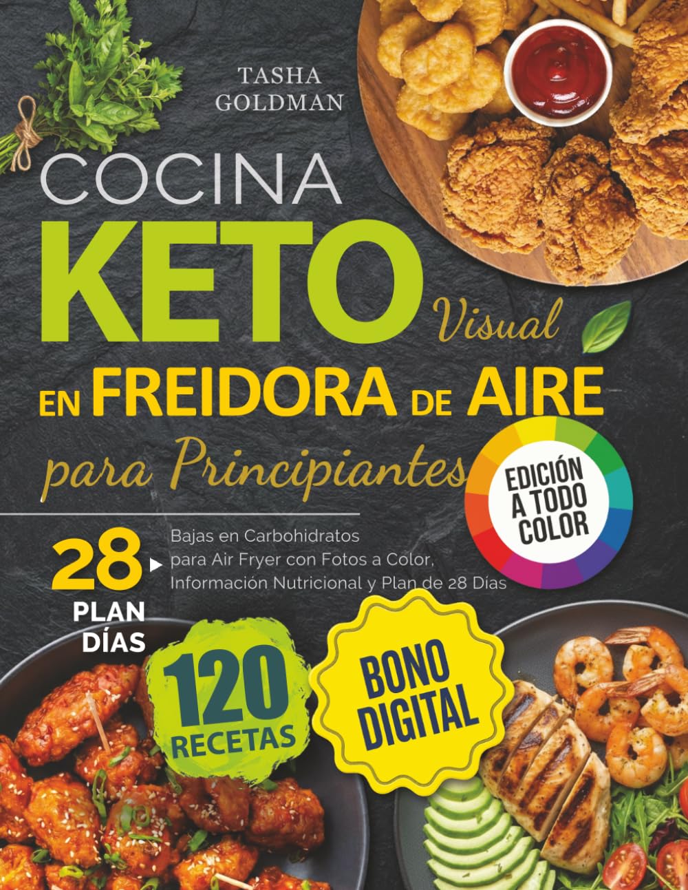 Libro: Cocina Keto Visual en Freidora de Aire para Principiantes: 120 Recetas Bajas en Carbohidratos para Air Fryer con Fotos a Color, Información Nutricional y Plan de 28 Días