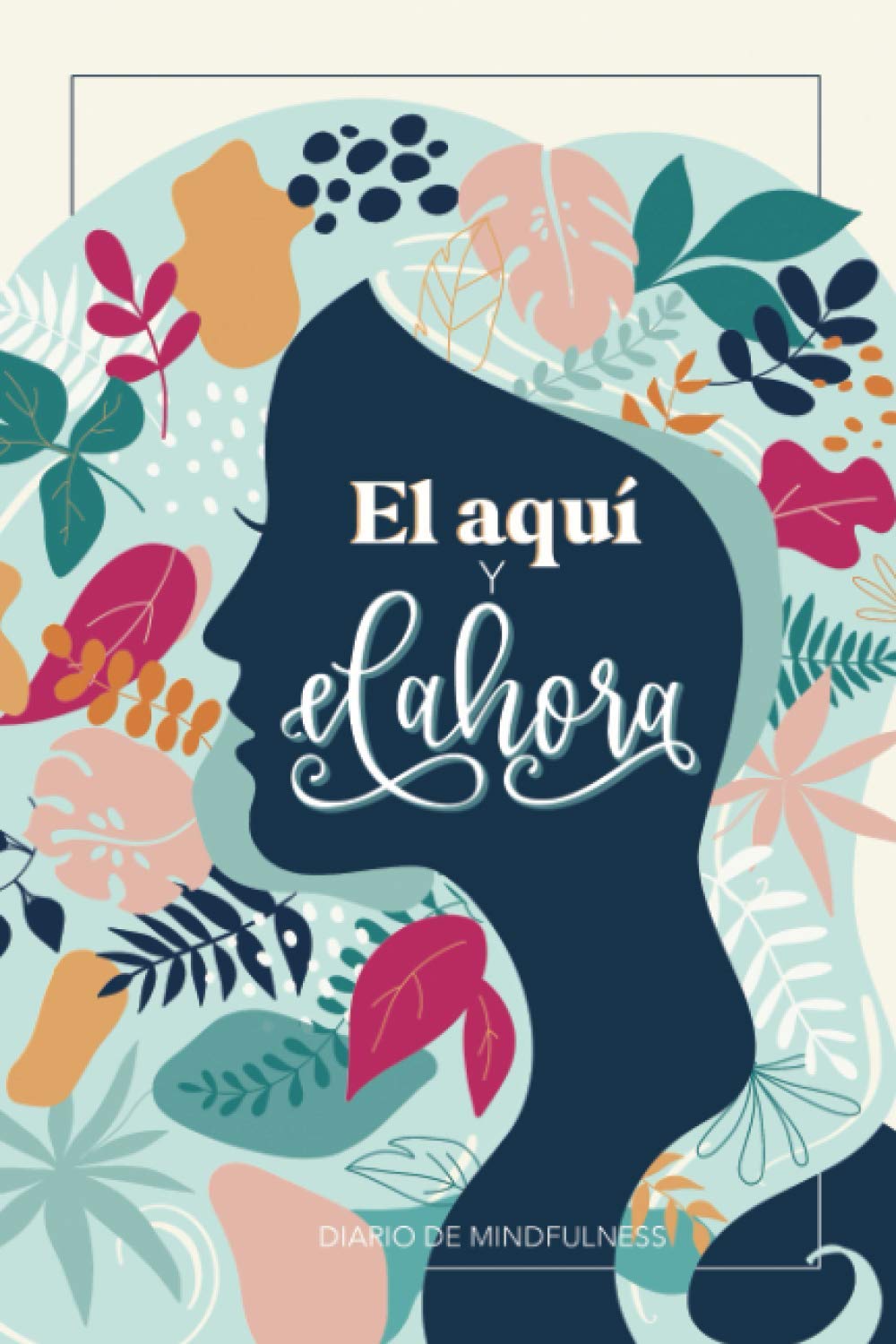 Libro: El aquí y el ahora - Diario de mindfulness