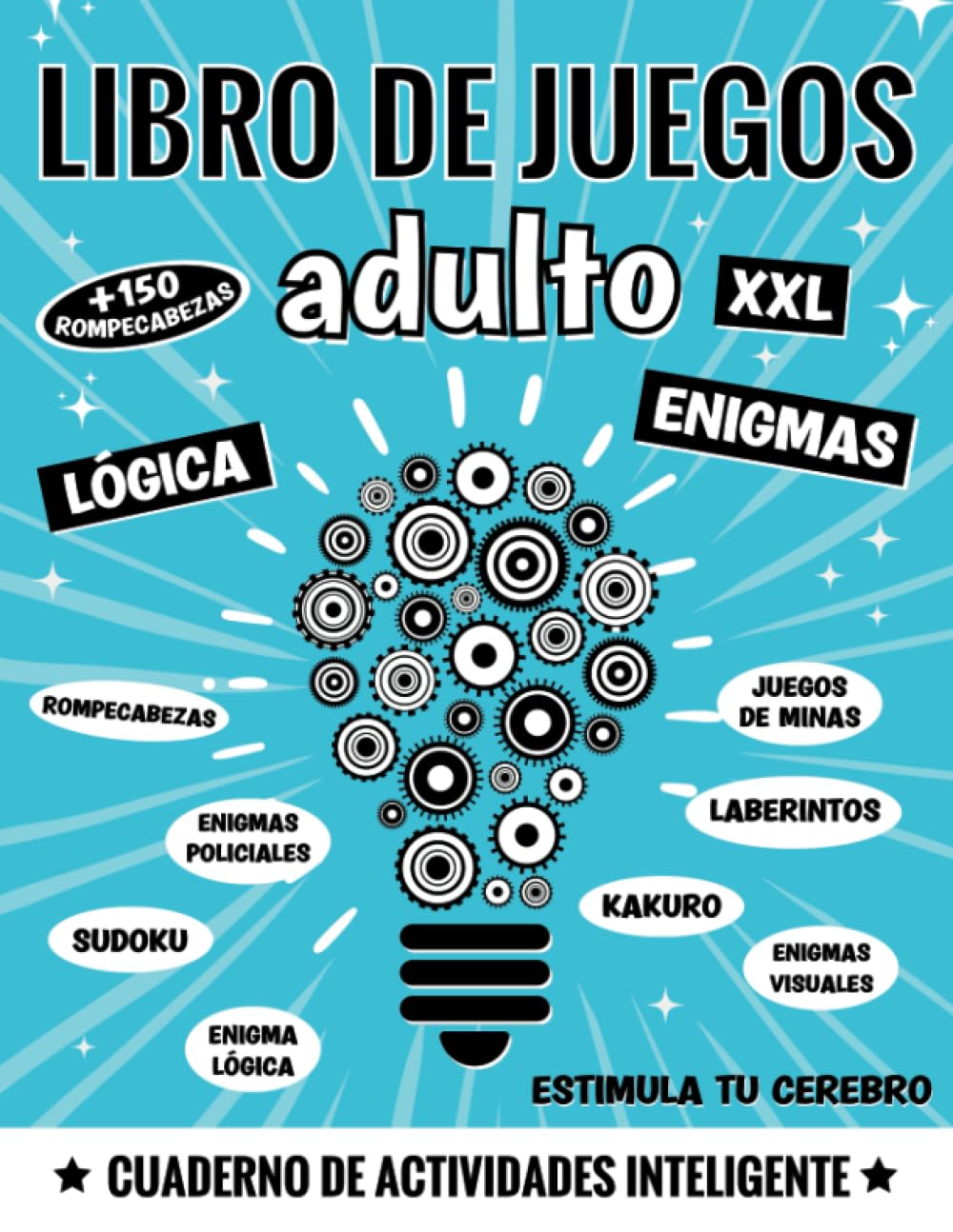 Libro de juegos para adultos XXL: + 150 acertijos, rompecabezas y juegos de lógica: Enigma policial, secuencias lógicas, juegos de minas, Sudoku, ... para adolescentes, adultos y mayores en forma