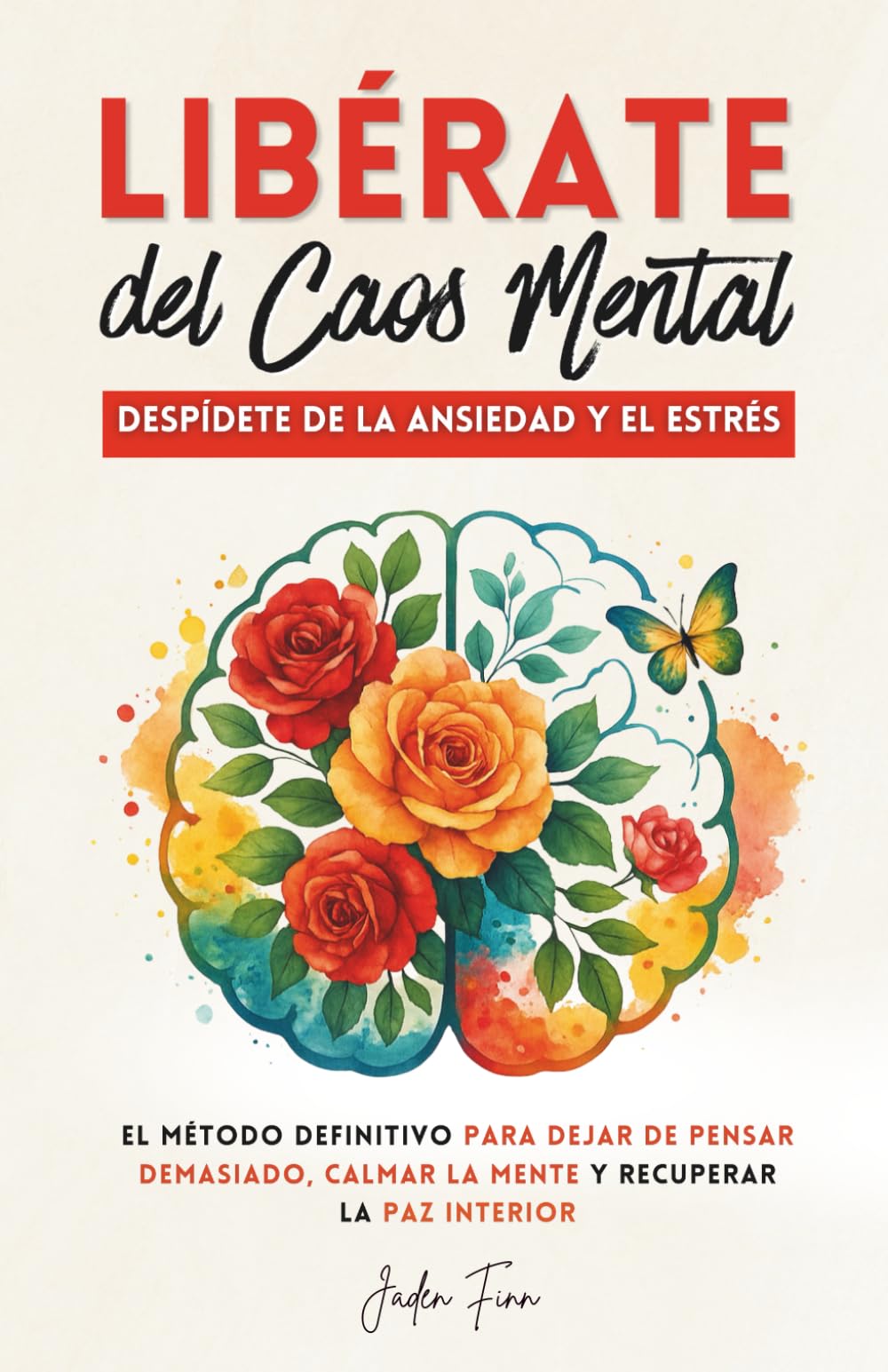 Libro: Libérate del Caos Mental: Despídete de la Ansiedad y el Estrés. El Método Definitivo para Dejar de Pensar Demasiado, Calmar la Mente y Recuperar la Paz Interior (Spanish Edition)