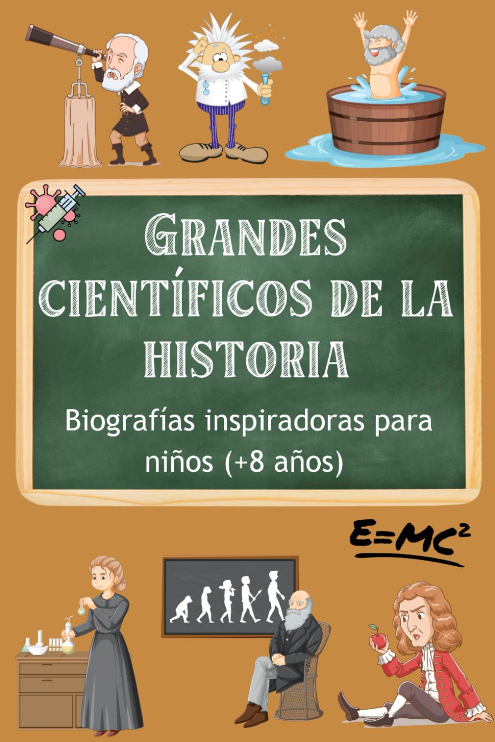 Libro: Grandes Científicos de la Historia: Biografías Inspiradoras para Niños (+8 años). Despierta al genio que hay en ti. Ideal para niños y adolescentes curiosos.