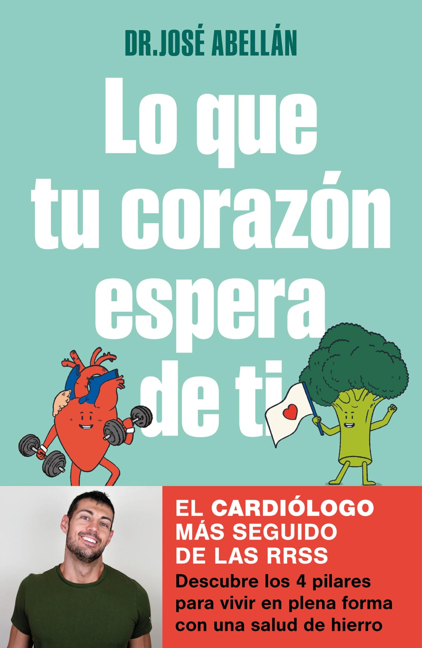 Lo que tu corazón espera de ti: Descubre los 4 pilares para vivir en plena forma con una salud de hierro (Bienestar, salud y vida sana) (Edición en Español)