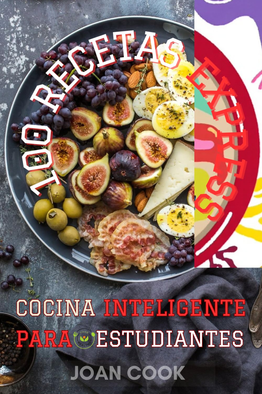 Libro: COCINA INTELIGENTE PARA ESTUDIANTES: 100 RECETAS EXPRESS CON PRECIOS POR RECETA, MENÚS SEMANALES, GLOSARIO DE INGREDIENTES Y UTENSILIOS, CONSEJOS ... DIETÉTICAS, TÉCNICAS BÁSICAS DE COCINA.