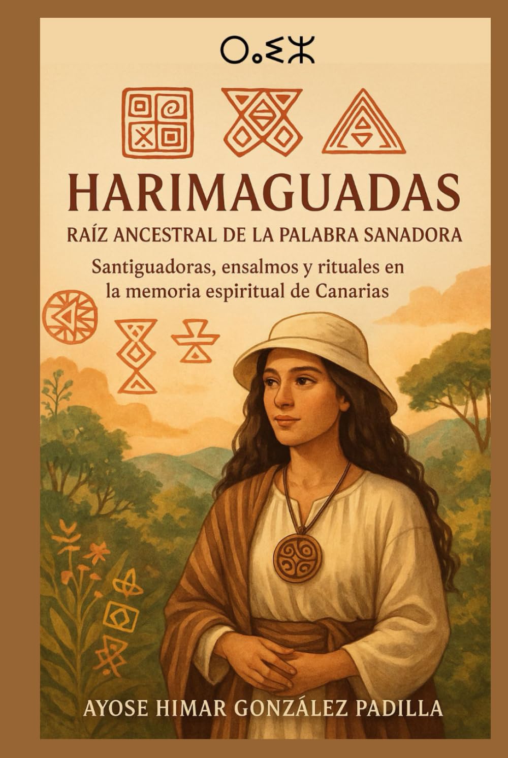 Libro: HARIMAGUADAS RAÍZ ANCESTRAL DE LA PALABRA SANADORA: Santiguados, ensalmos y rituales en la memoria espiritual de Canarias (Spanish Edition)