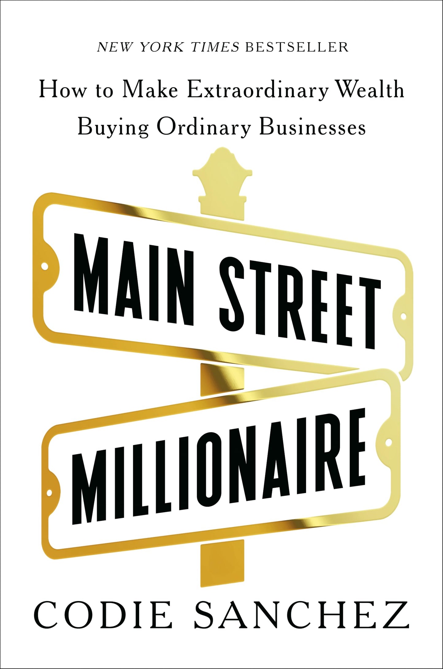 Libro: Main Street Millionaire: How to Make Extraordinary Wealth Buying Ordinary Businesses