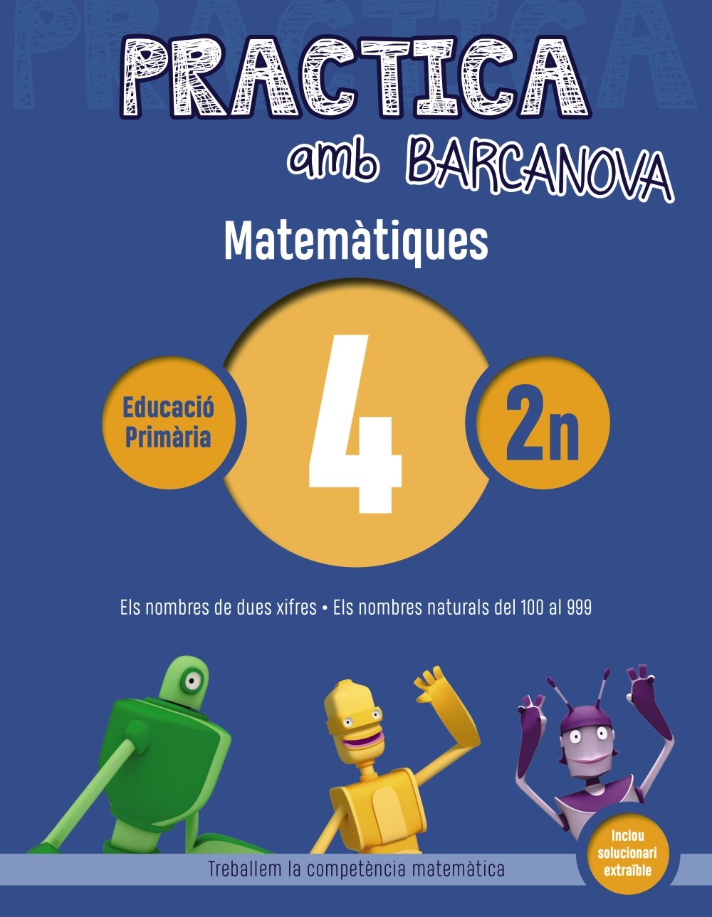 Libro: Practica amb Barcanova 4. Matemàtiques: Els nombres de dues xifres. Els nombres naturals del 100 al 999