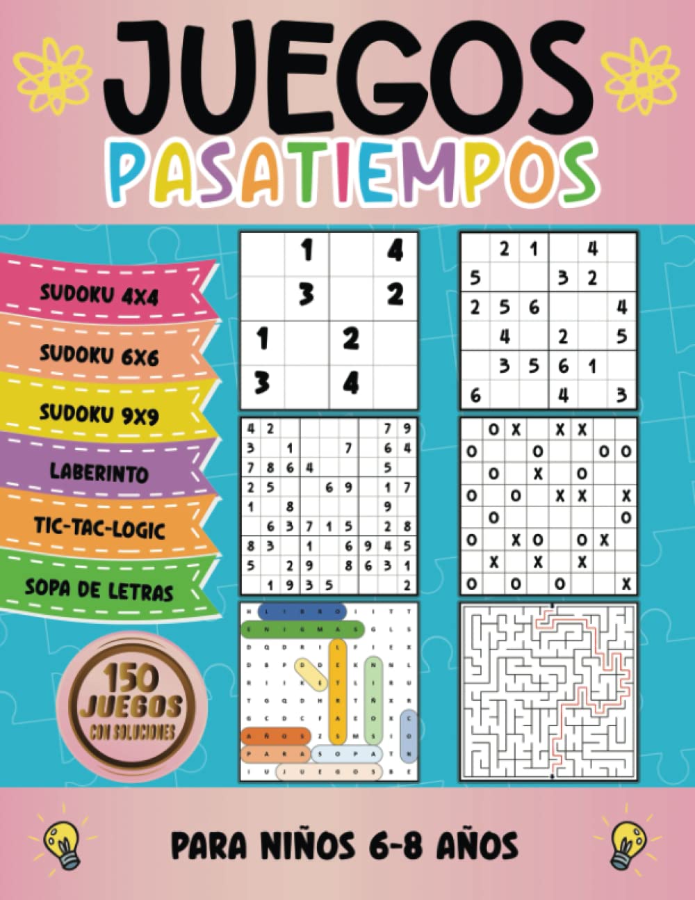 Libro: Juegos Pasatiempos Para Niños 6-8 años: El libro De Varios Juegos Para Niños Divertidos Es El Siguiente: Sudokus 4x4, 6x6 y 9x9, Laberintos, Tic-Tac-Logic Y Sopa De Letras - 150 Juegos con soluciones