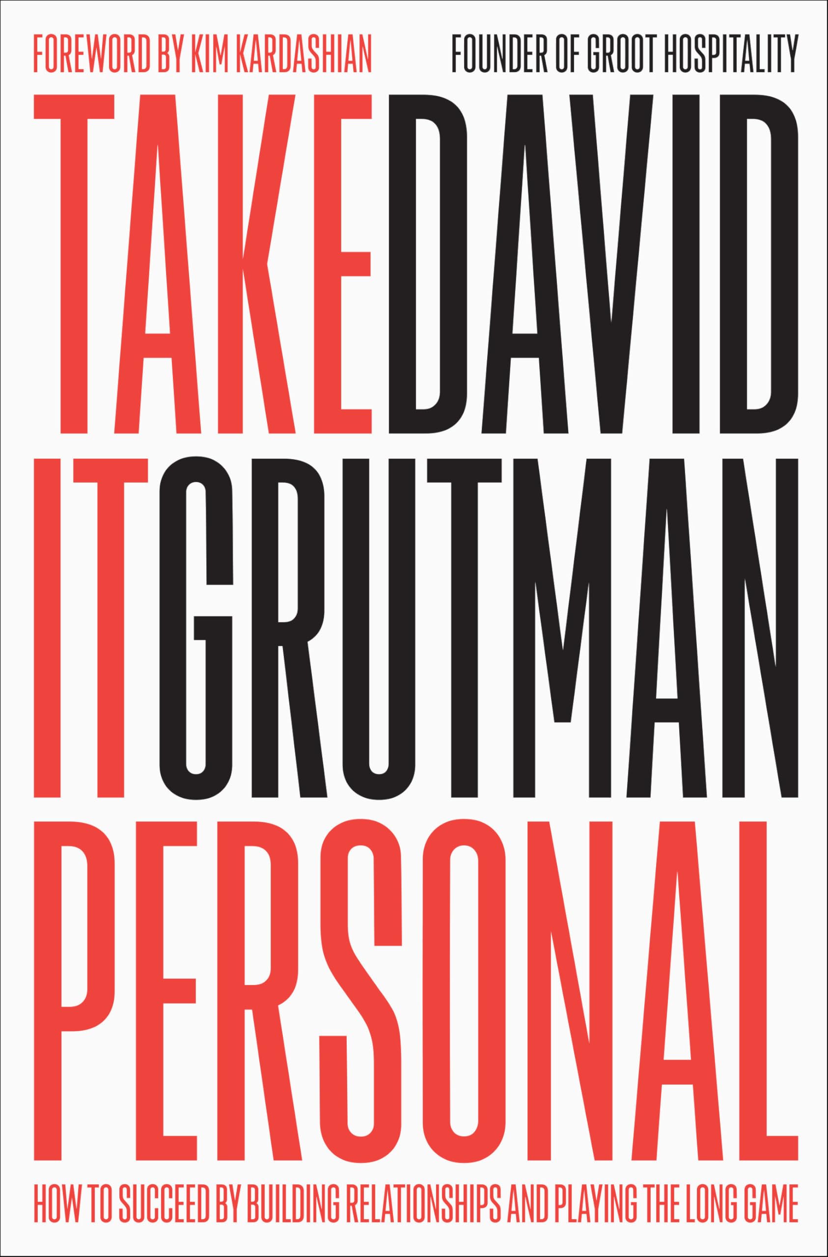 Libro: Take It Personal: How to Succeed by Building Relationships and Playing the Long Game