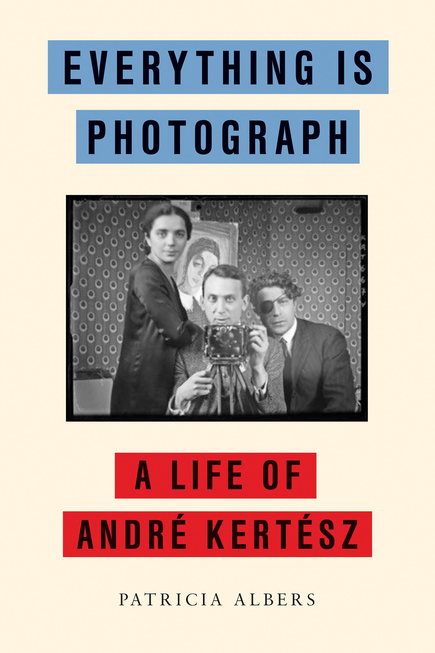 Libro: Everything Is Photograph: A Life of André Kertész