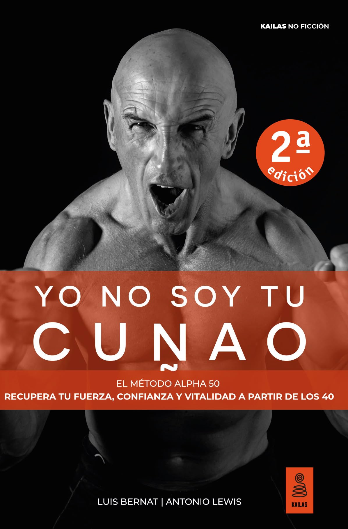Libro: Yo no soy tu cuñao: El Método Alpha 50: Recupera tu fuerza, confianza y vitalidad a partir de los 40