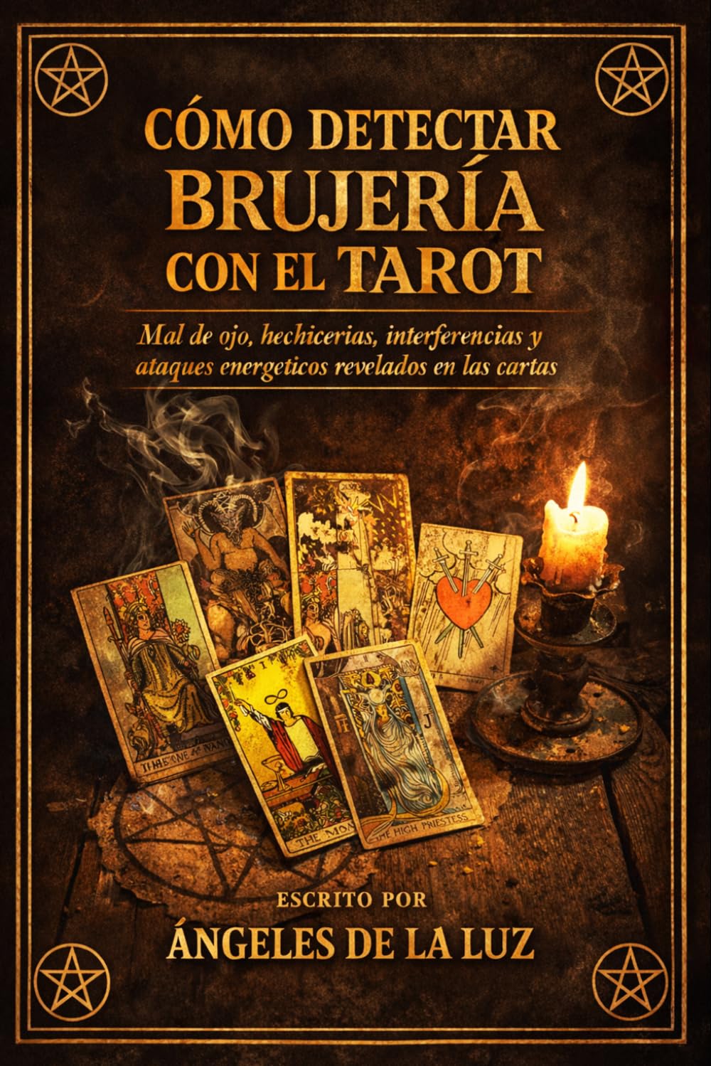 Libro: Cómo detectar brujería con el Tarot: Mal de ojo, hechicerías, interferencias y ataques energéticos revelados en las cartas. (Formación en Tarot y Detección de Brujería)
