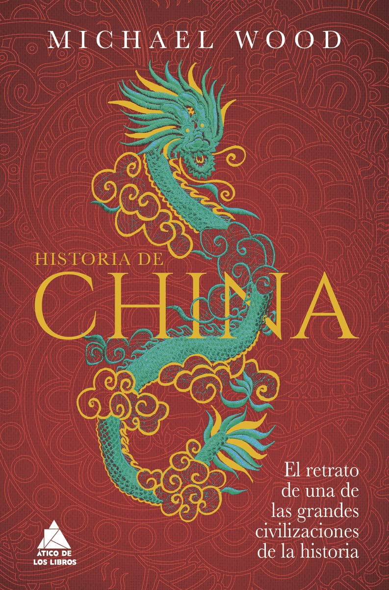 Libro: Historia de China: El retrato de una de las grandes civilizaciones de la historia: 58 (Ático Historia)