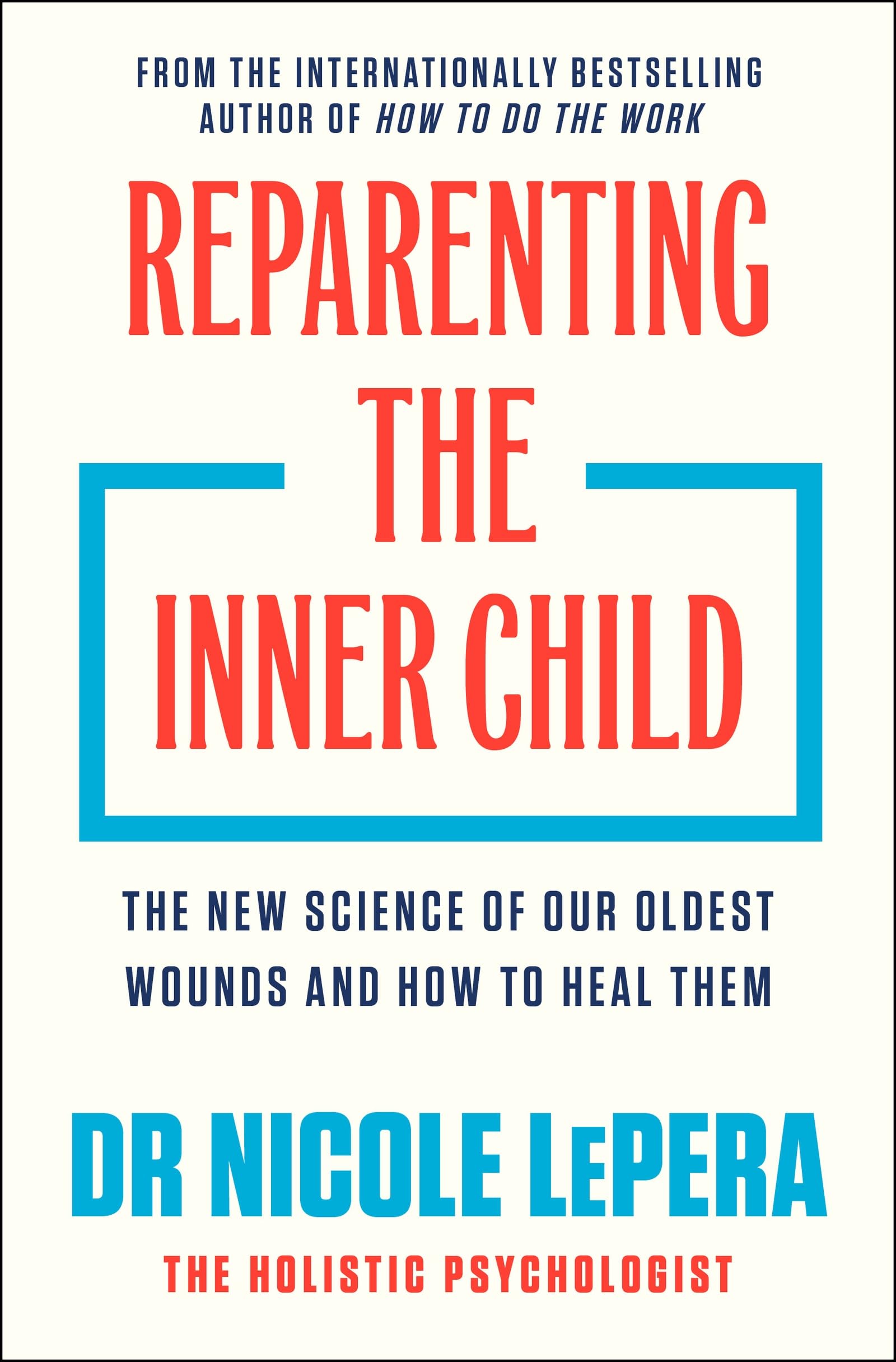 Libro: Reparenting the Inner Child: The New Science of our Oldest Wounds and How to Heal Them