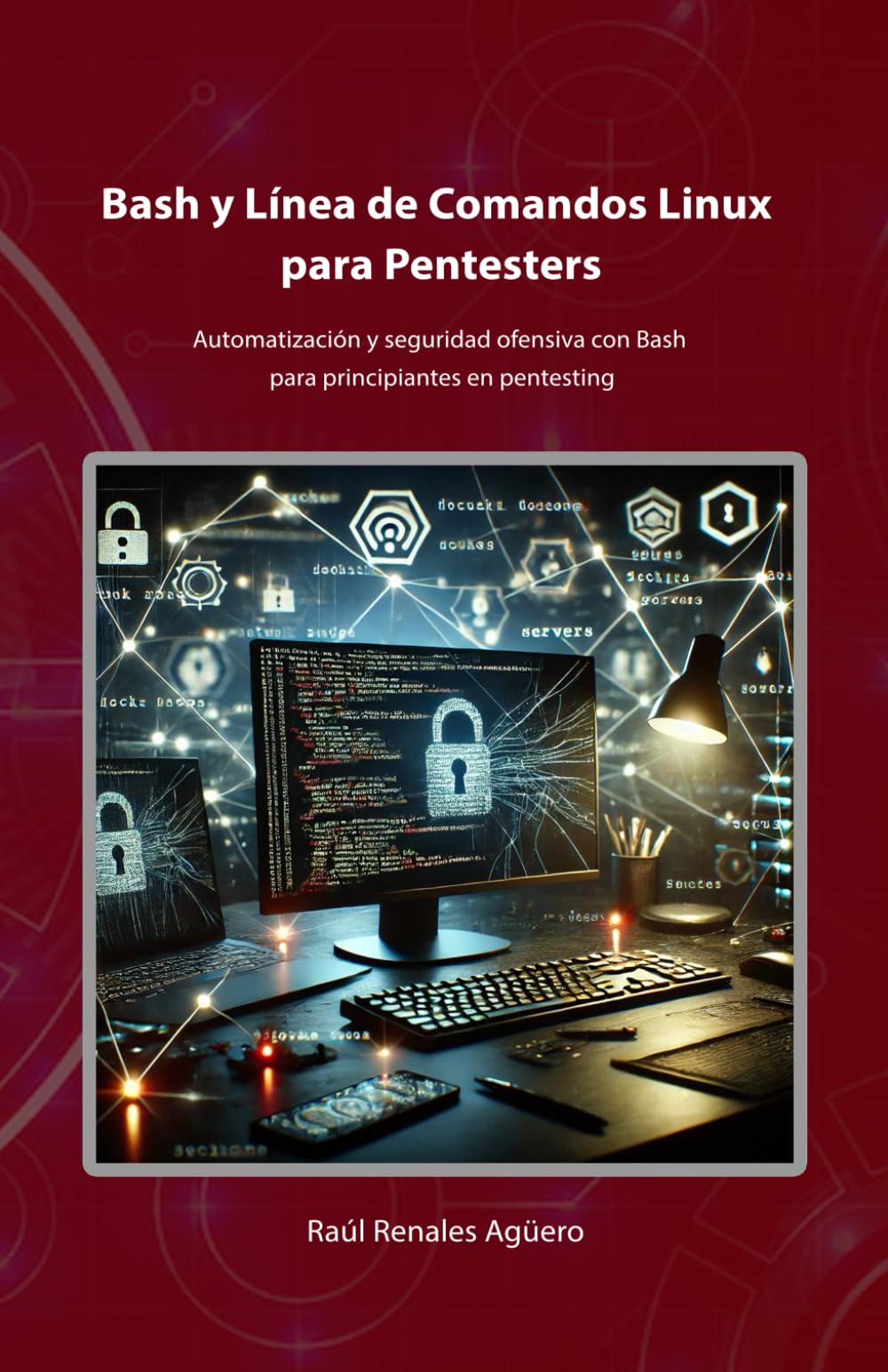 Libro: Bash y Línea de Comandos Linux para Pentesters: Automatización y seguridad ofensiva con Bash para principiantes en pentesting (Ciberseguridad Básica) (Spanish Edition)