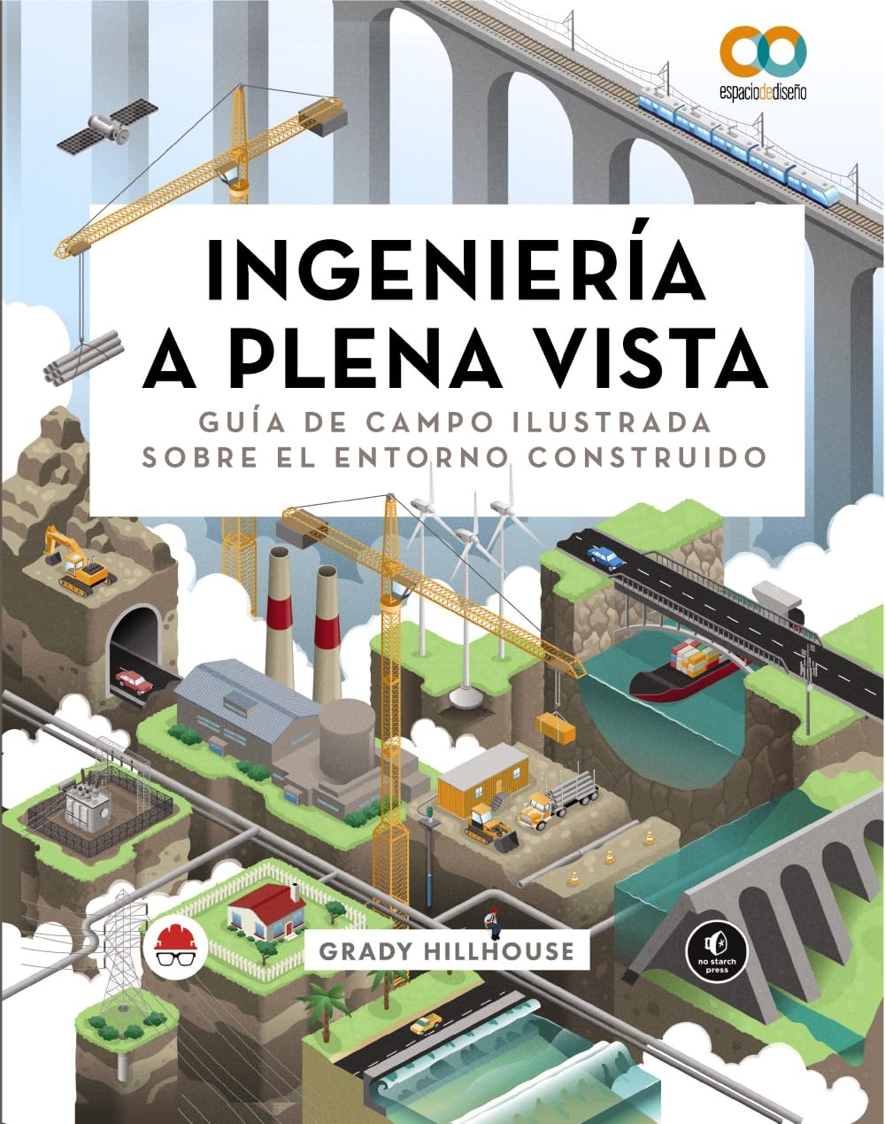 Libro: Ingeniería a plena vista. Guía de campo ilustrada sobre el entorno construido (ESPACIO DE DISEÑO)