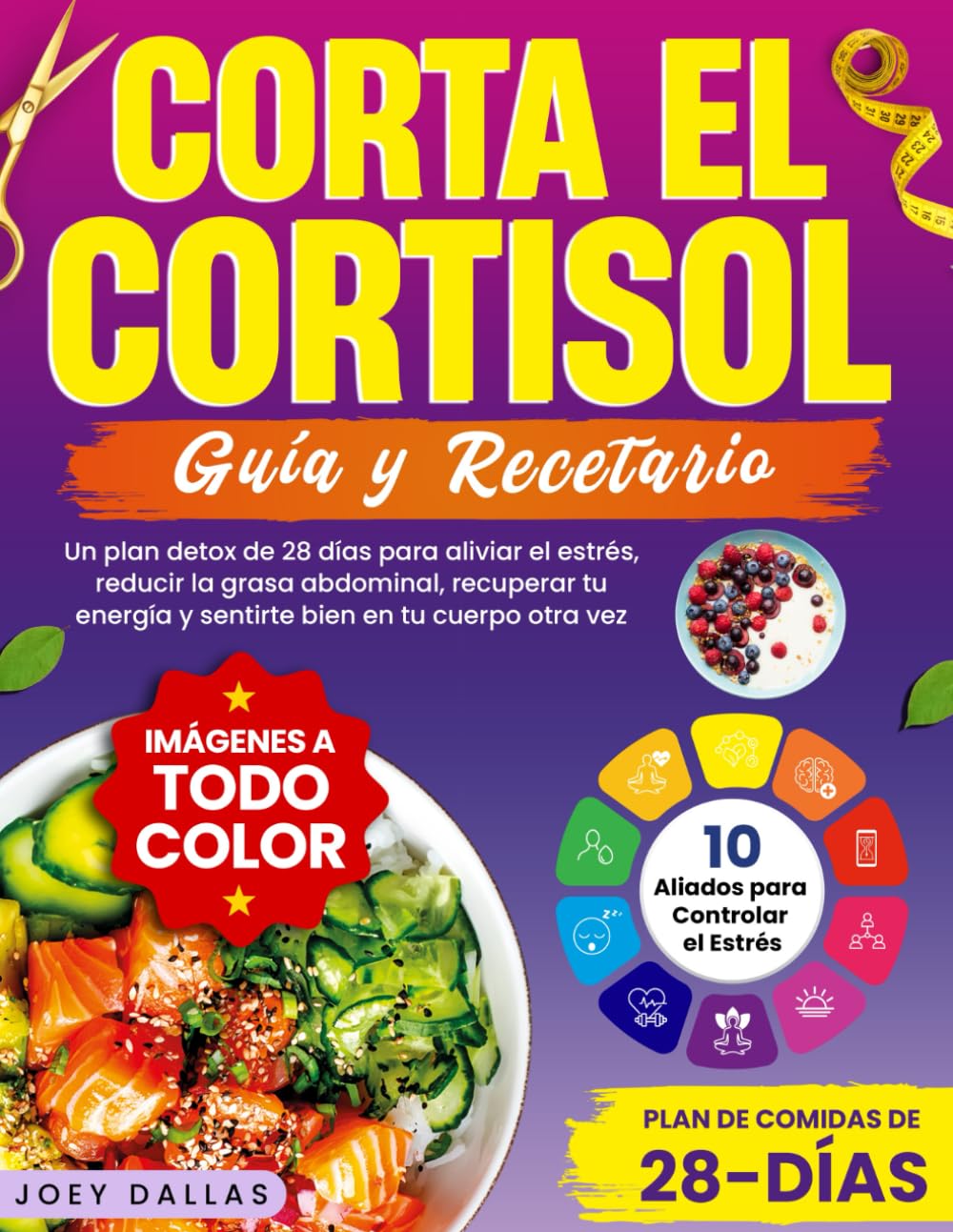 Libro: Corta El Cortisol: Un Plan Detox de 28 Días Para Aliviar el Estrés, Reducir la Grasa Abdominal, Recuperar Tu Energía y Sentirte Bien en Tu Cuerpo Otra Vez