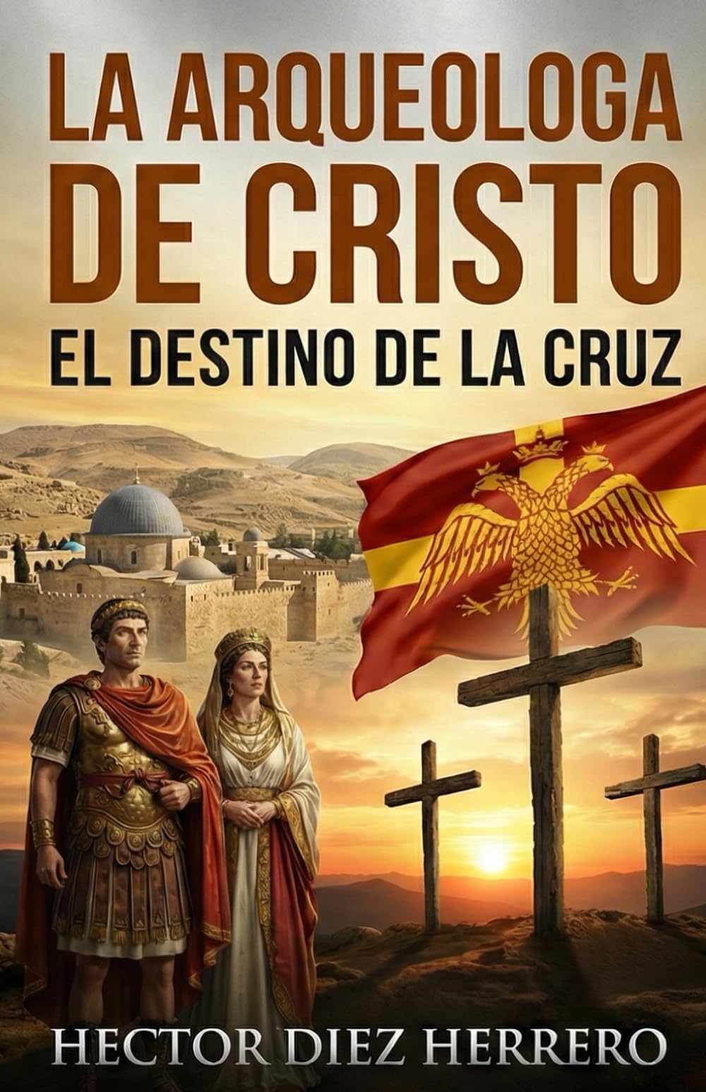 Libro: LA ARQUEÓLOGA DE CRISTO: El destino de la Cruz