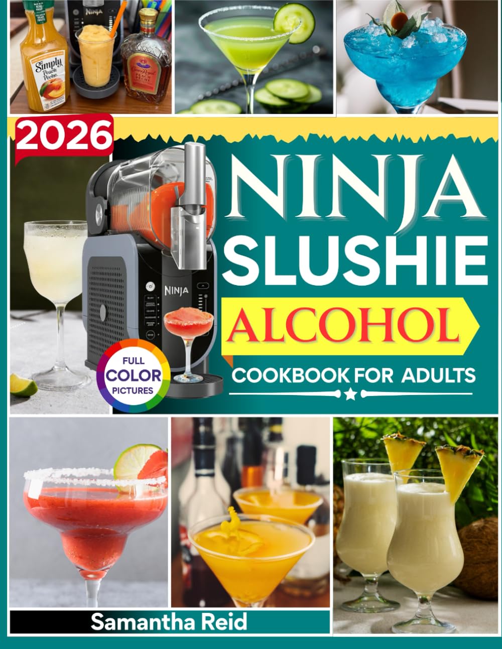 Libro: 2026 Ninja Slushie Alcohol Cookbook for Adults: 1200 Days of Irresistible and Creative Boozy Treats and Frozen Cocktails You Can Whip Up at Home Without Any Bartending Skills
