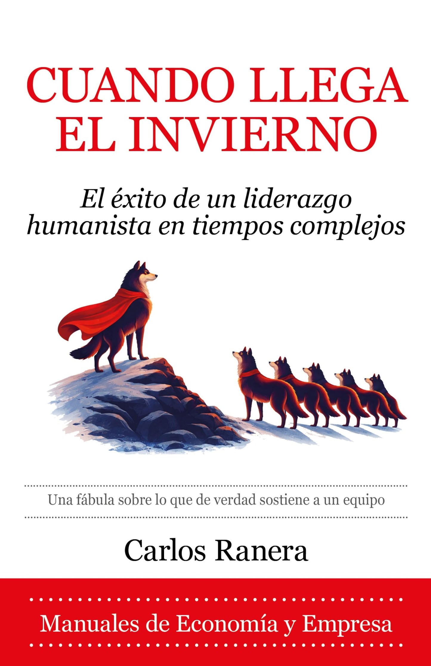 Libro: CUANDO LLEGA EL INVIERNO; EL ÉXITO DE UN LIDERAZGO HUMANISTA EN TIEMPOS COMPLEJOS (Economía y Empresa)