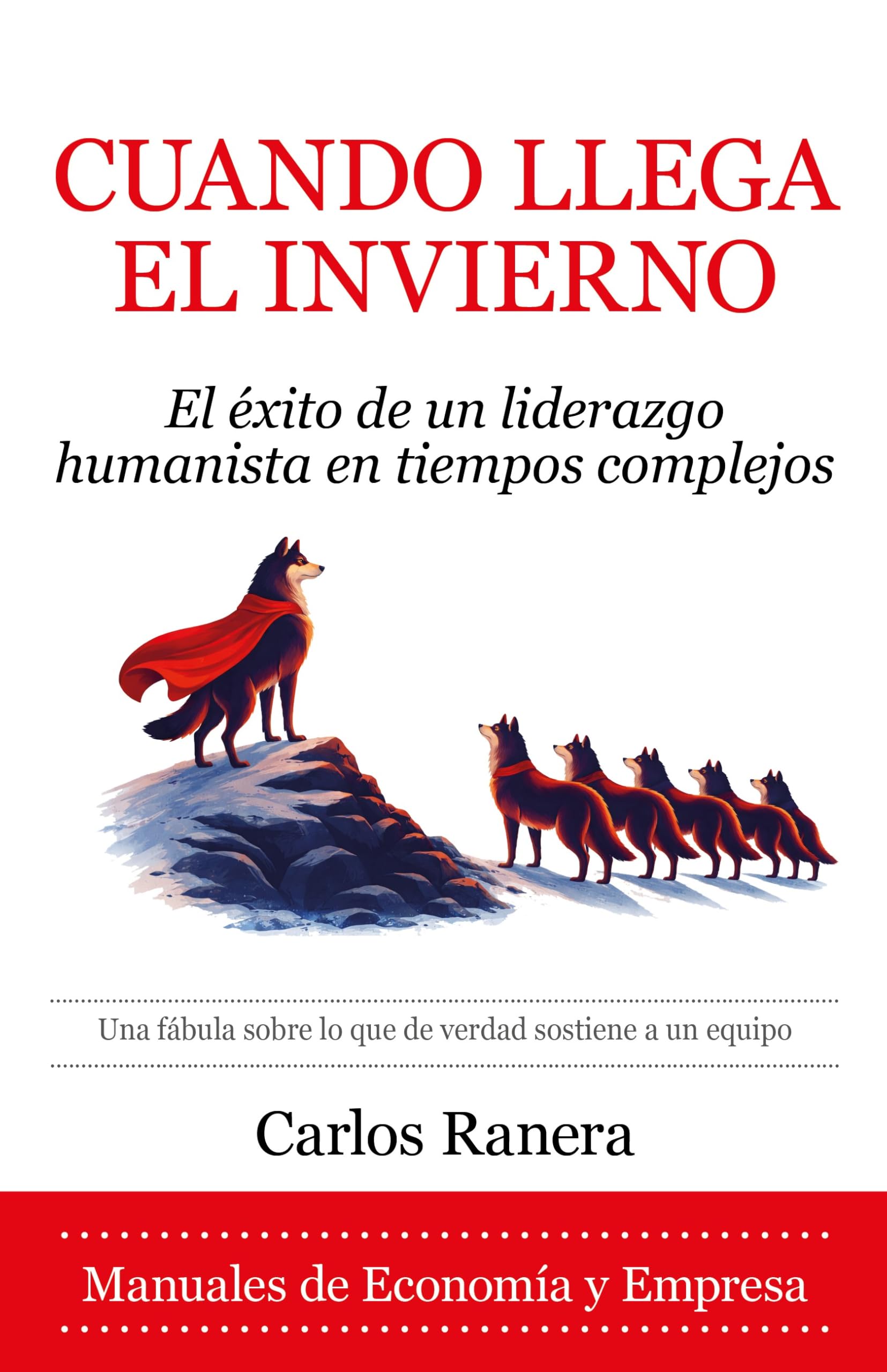 Libro: CUANDO LLEGA EL INVIERNO; EL ÉXITO DE UN LIDERAZGO HUMANISTA EN TIEMPOS COMPLEJOS (Economía y Empresa)