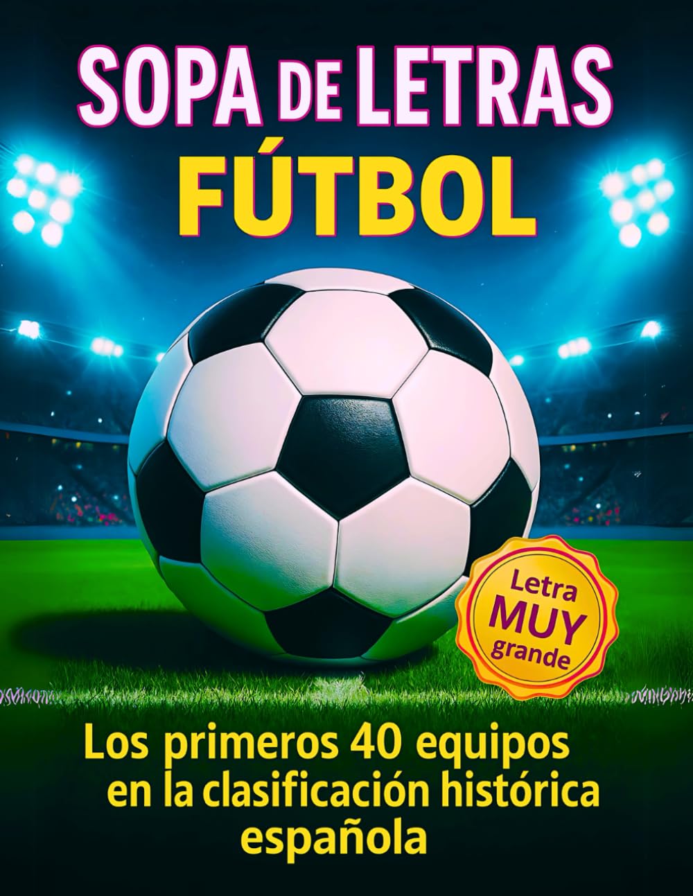 Libro: Sopa de Letras Fútbol: 40 Equipos Destacados de España con Letra Muy grande e Ideales para Adultos (Spanish Edition)
